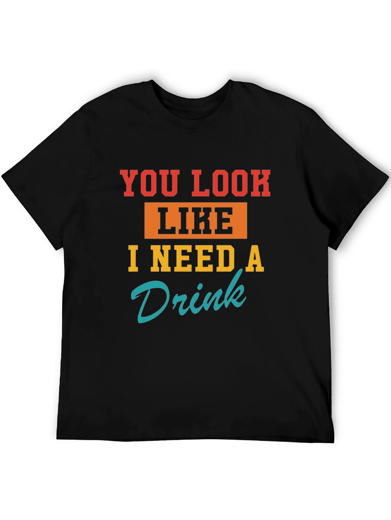 Black Funny You Look Like I Need A Drink Graphic T-Shirt view 5