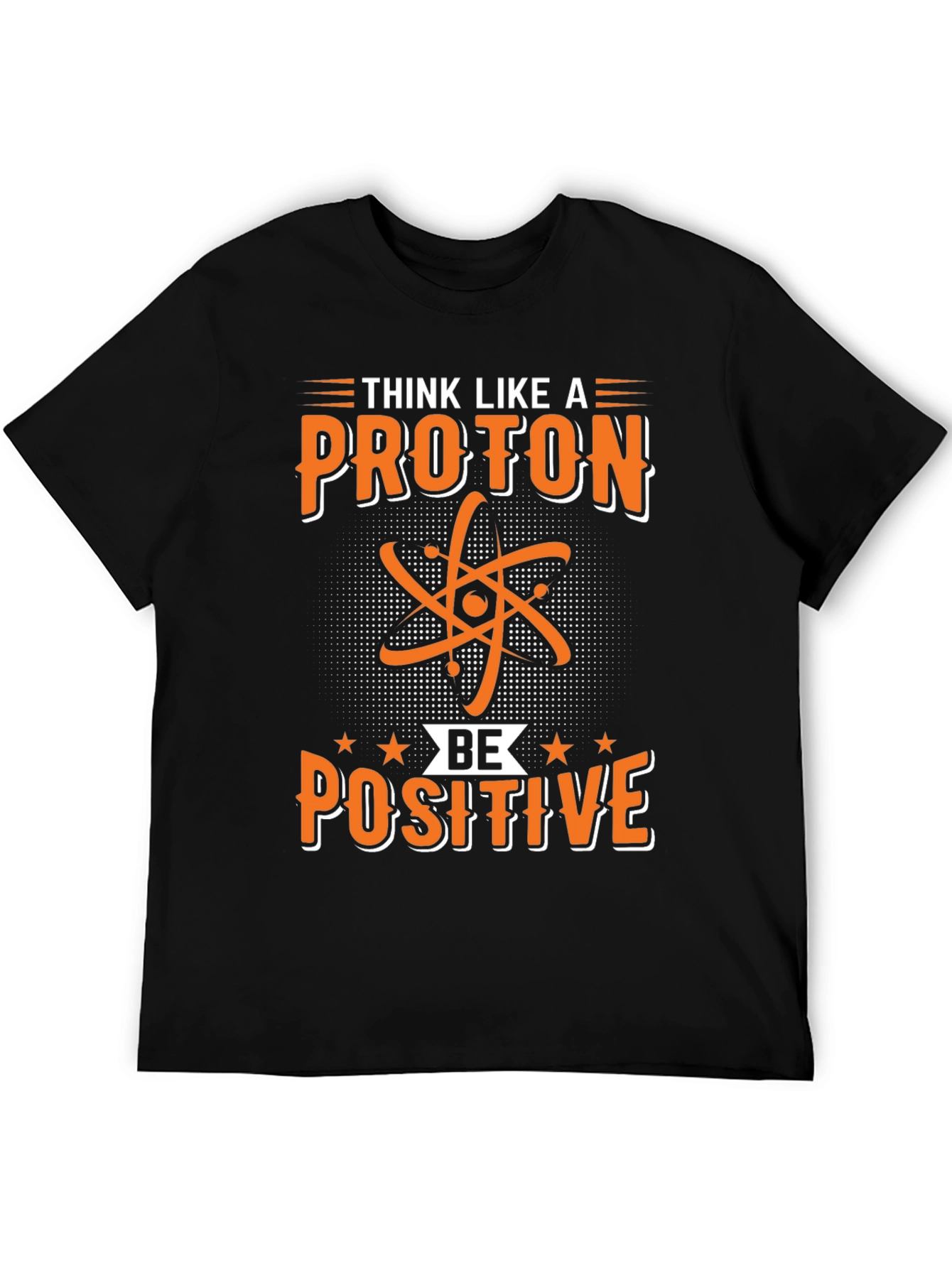 Black Think Like A Proton Be Positive Graphic Tee view 5