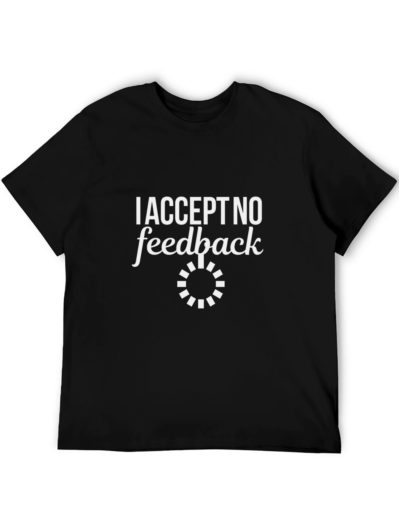 Black I Accept No Feedback Graphic Tee view 5