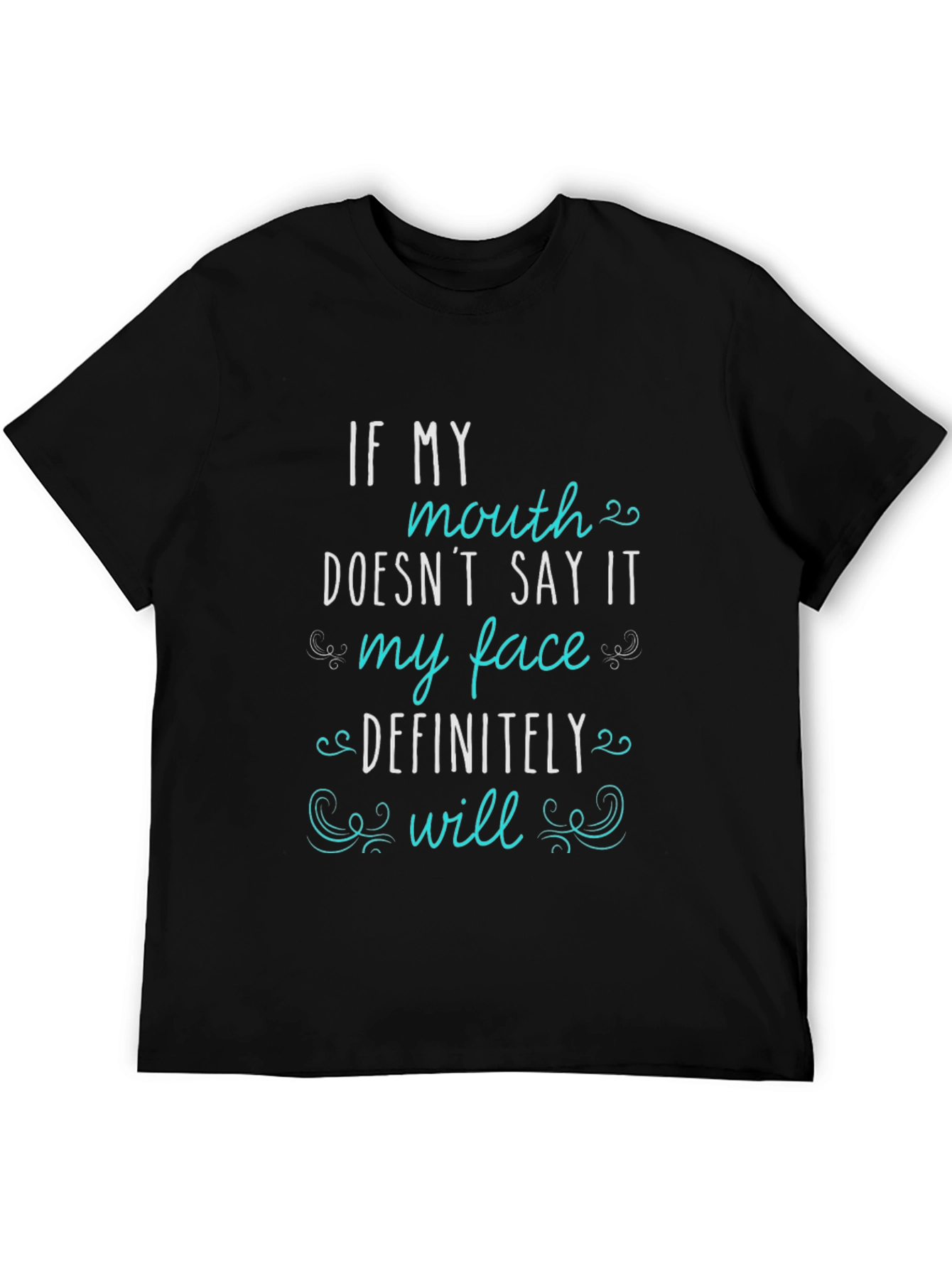 Sarcastic Statement Tee - If My Mouth Doesn't Say It - 5