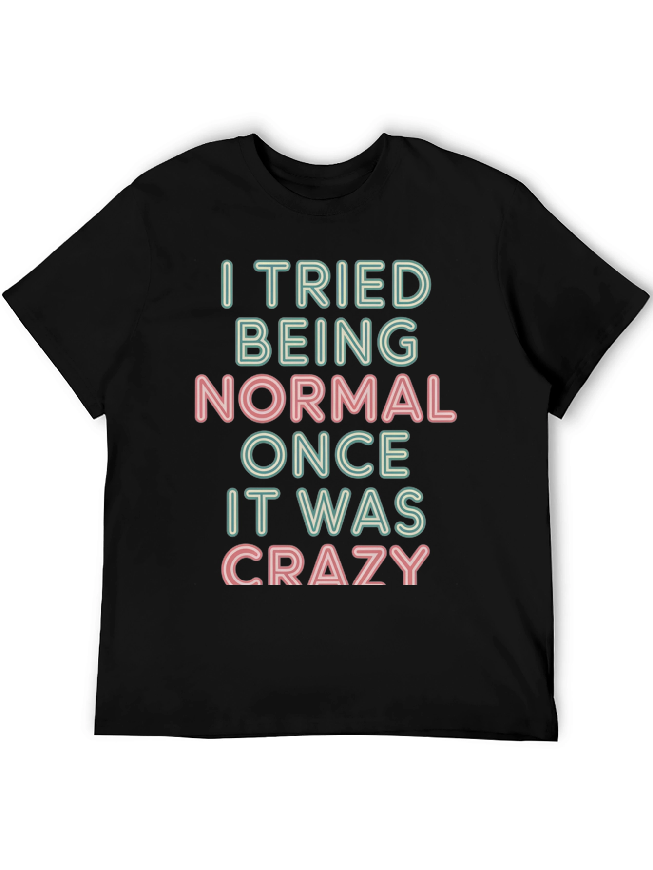 Black I Tried Being Normal T-Shirt - Funny Slogan Tee view 5