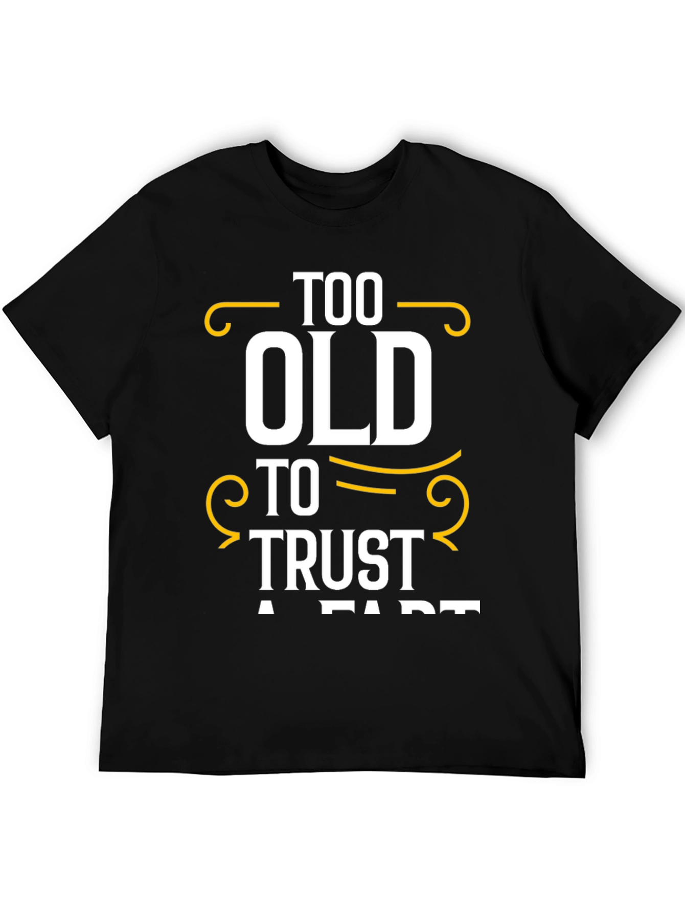 Black Too Old to Trust A Fart Graphic T-Shirt view 5