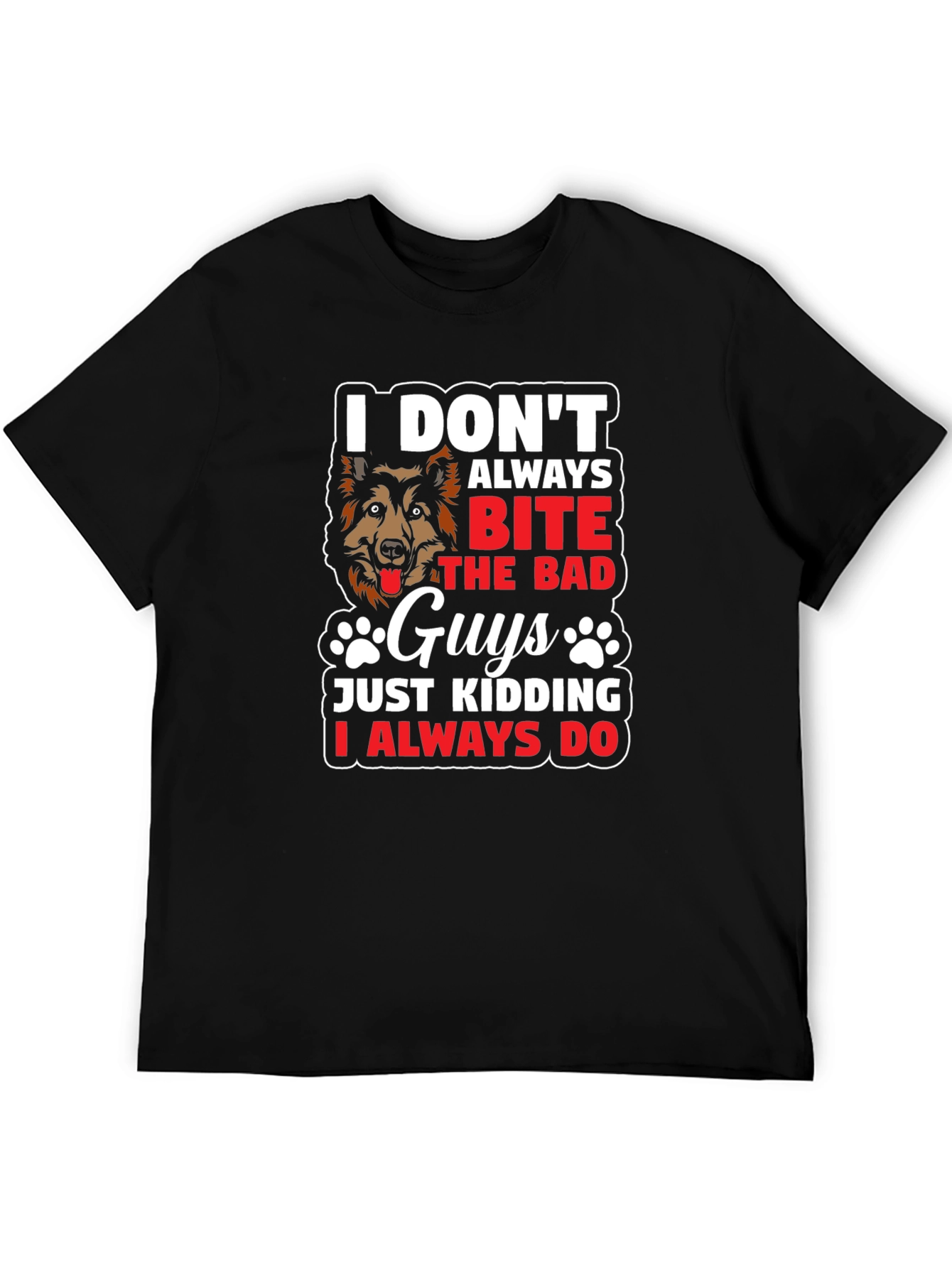 Black Dog Lover T-Shirt - I Don't Always Bite The Bad Guys view 5