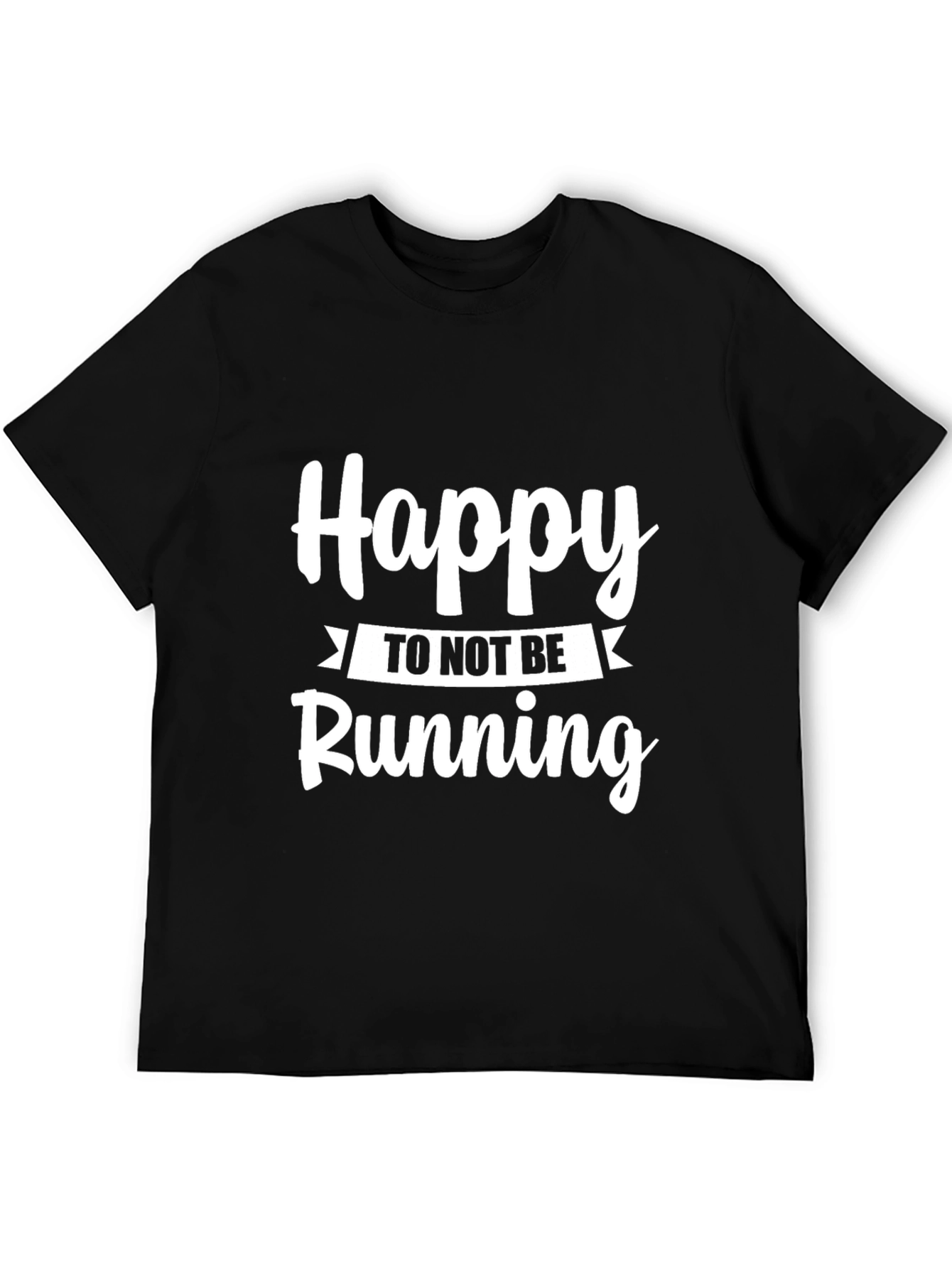 Black Funny Runner's T-Shirt - Happy To Not Be Running view 5