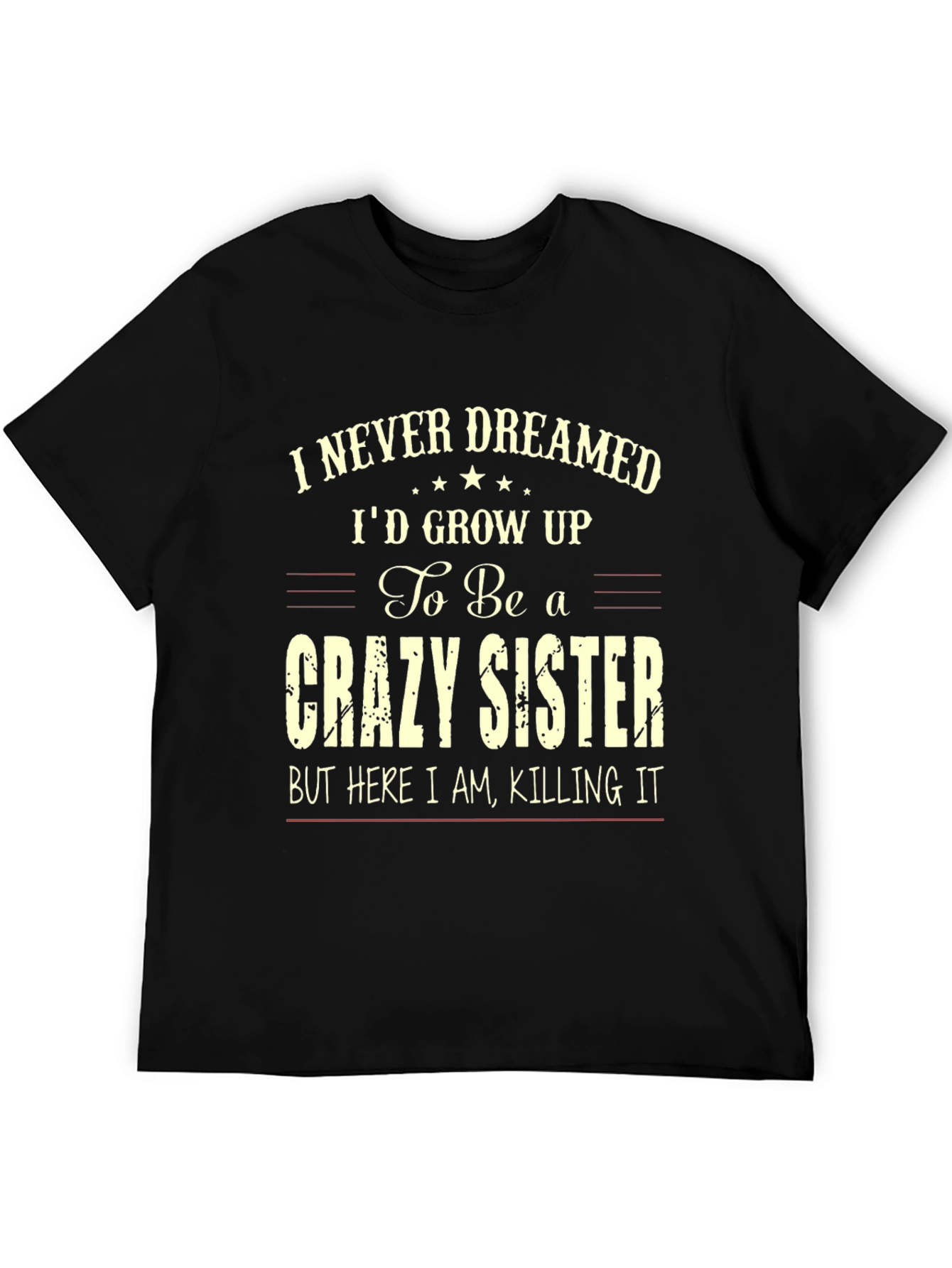 Black Crazy Sister T-Shirt - I Never Dreamed view 5
