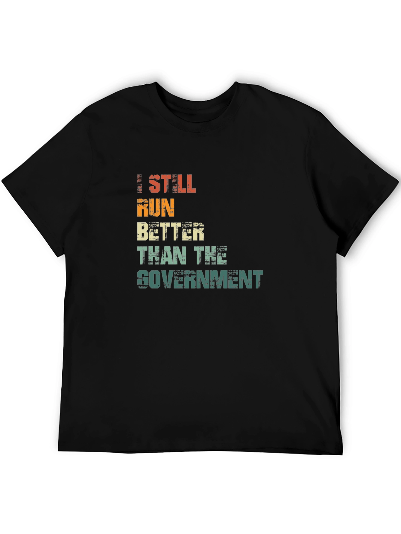 Black I Still Run Better Than The Government T-Shirt view 5