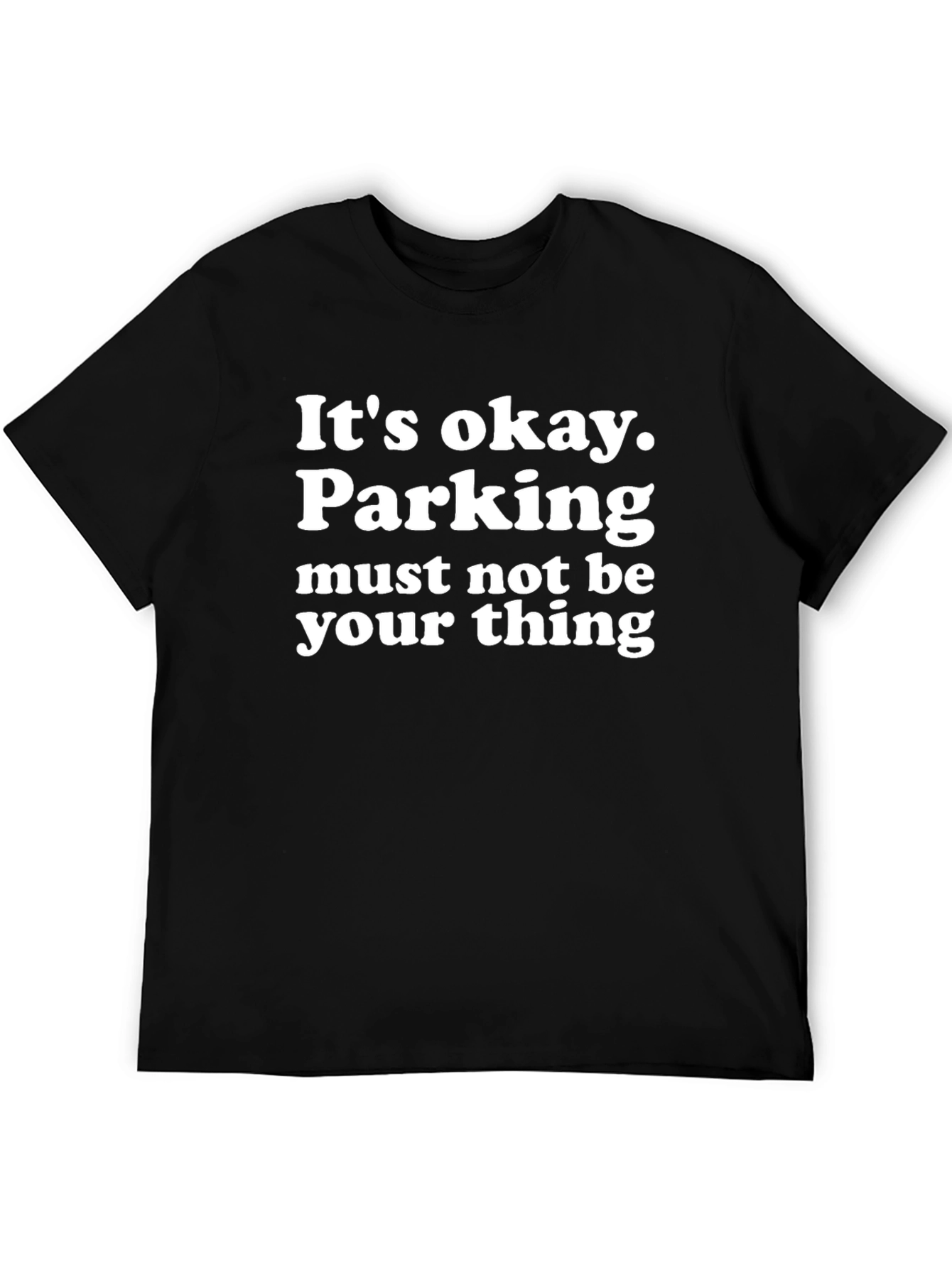 Black Funny Parking T-Shirt - It's Okay Parking Isn't Your Thing view 5