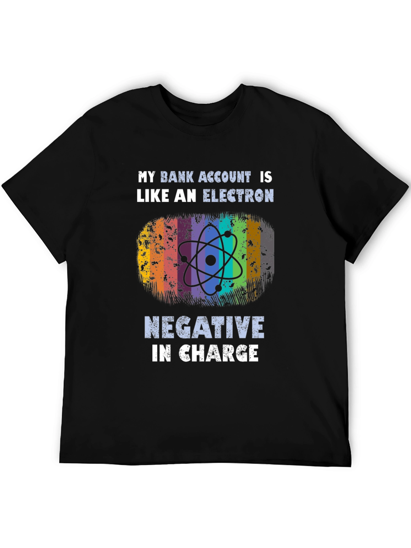 Black My Bank Account is Like an Electron T-Shirt view 5