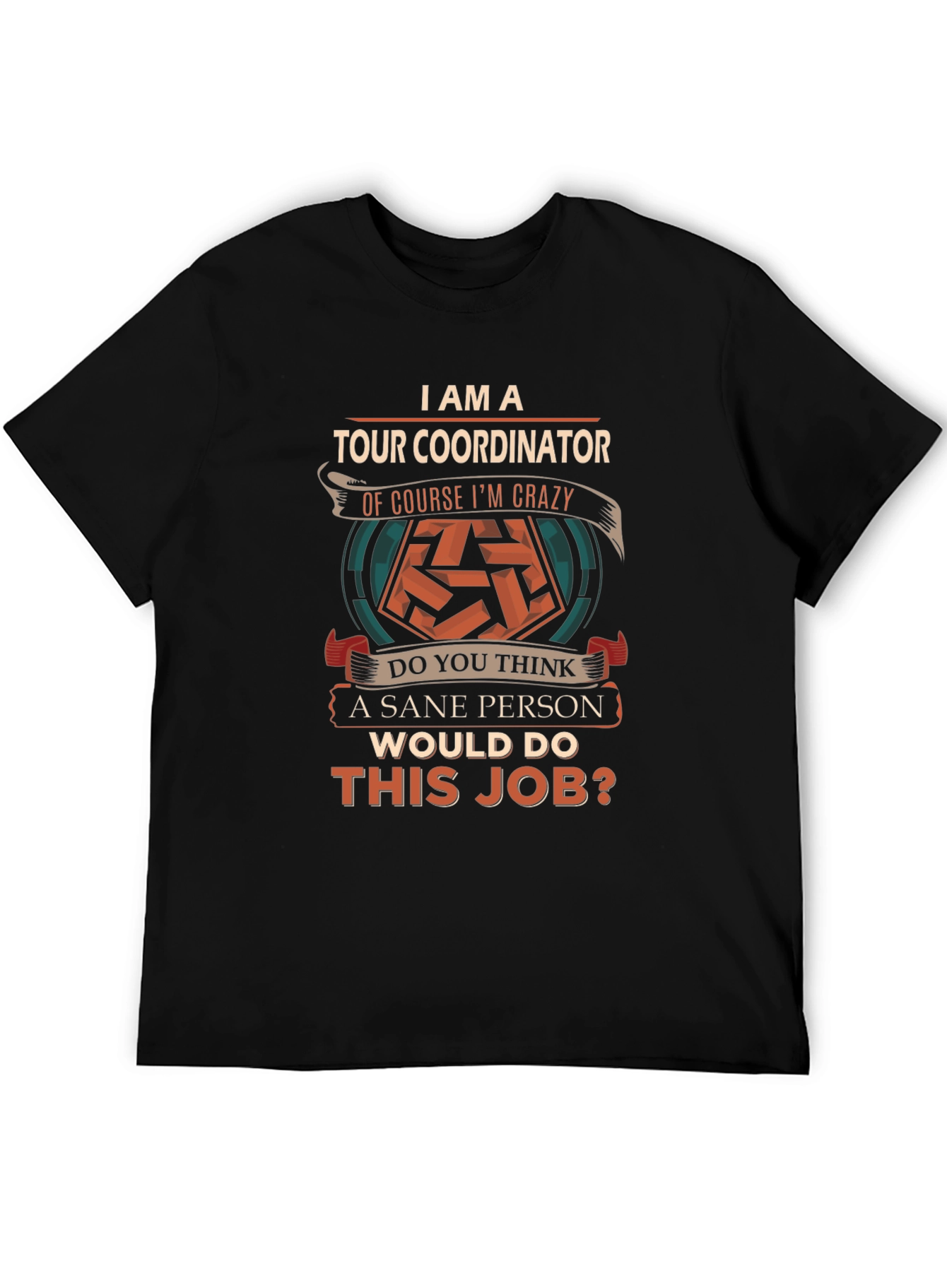 Black I AM A Tour Coordinator T-Shirt Crazy Sane Person Job view 5