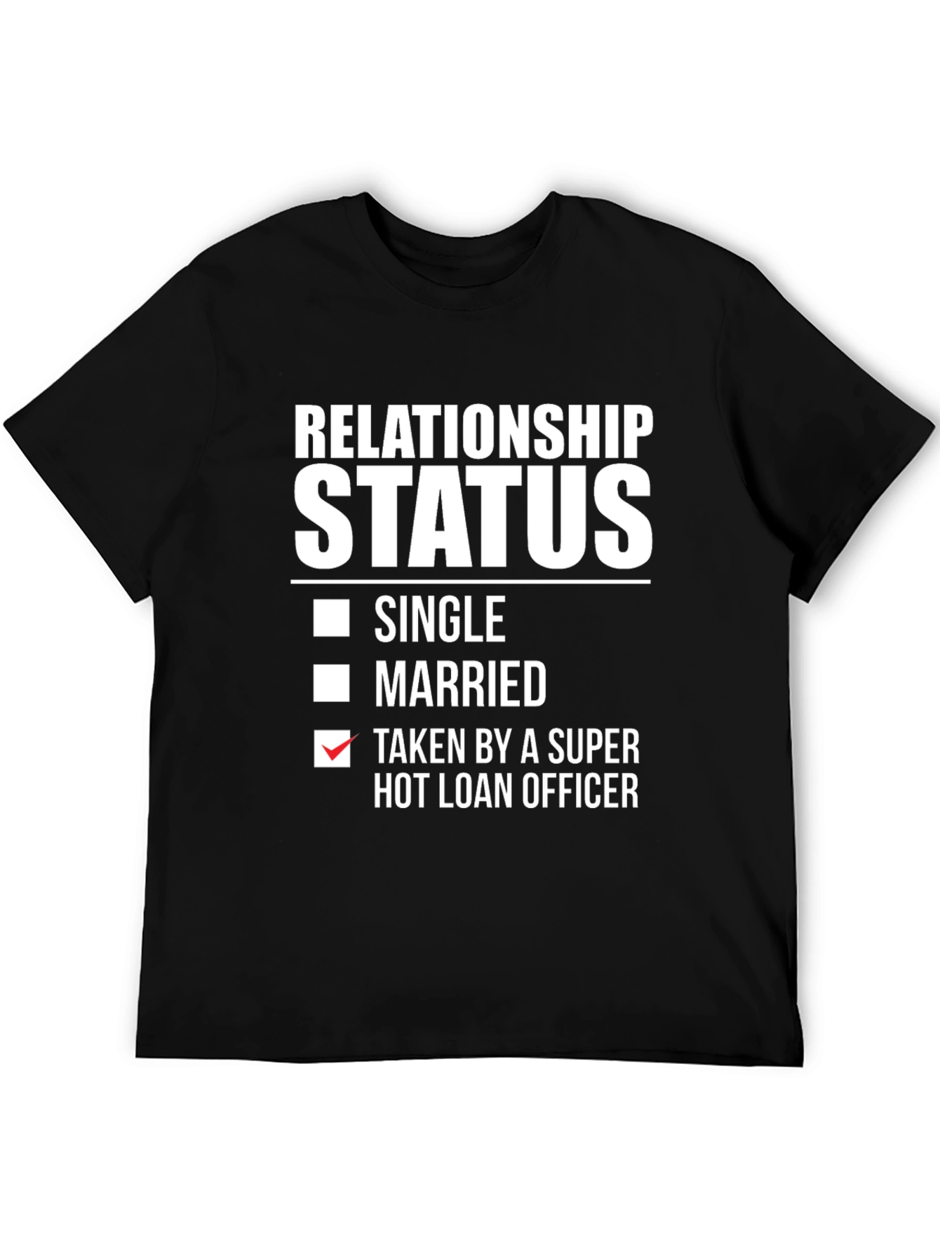 Black Relationship Status T-Shirt: Taken By A Super Hot Loan Officer view 5