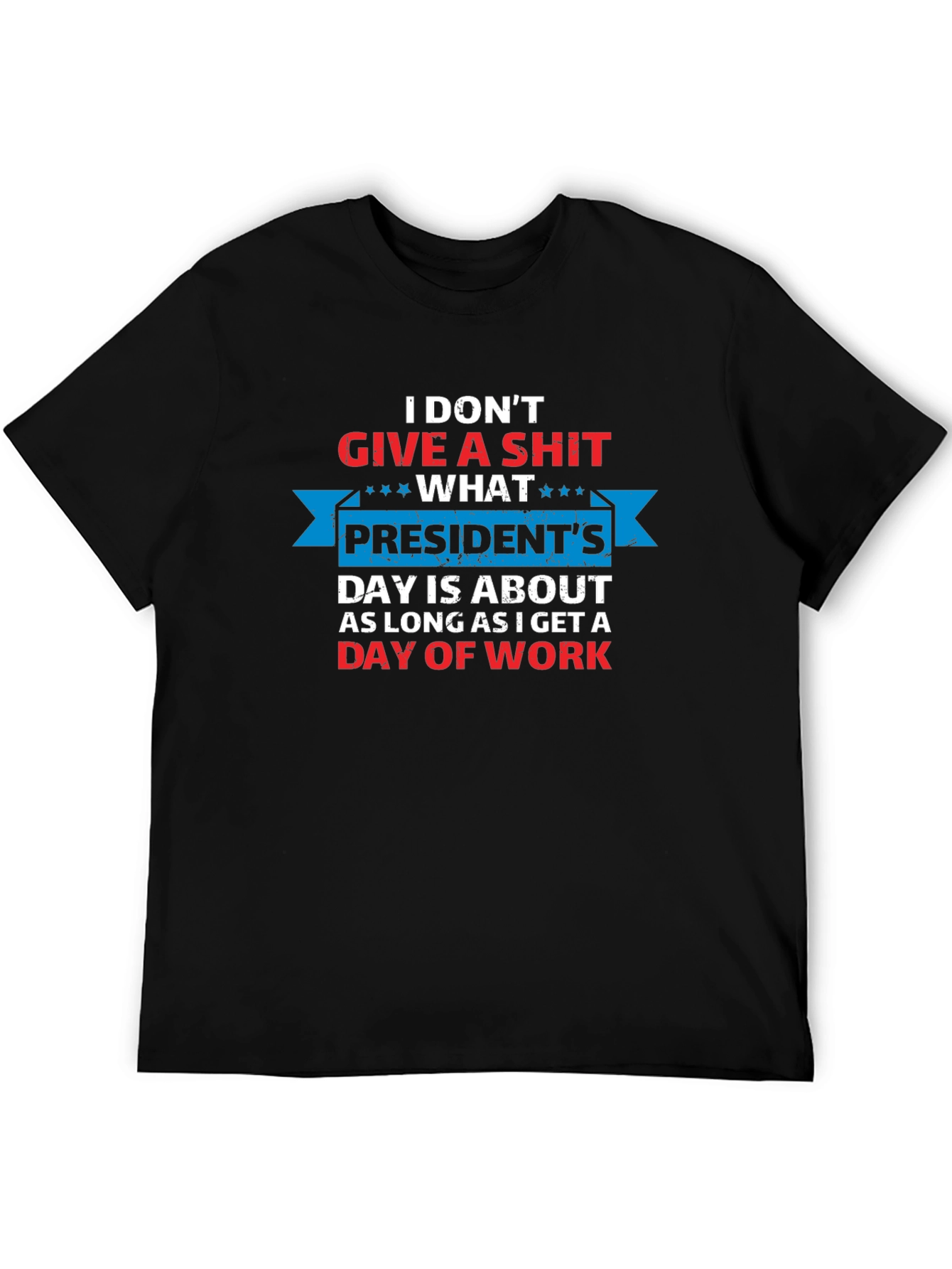 Black Funny President's Day T-Shirt - I Don't Give a Sh*t view 5
