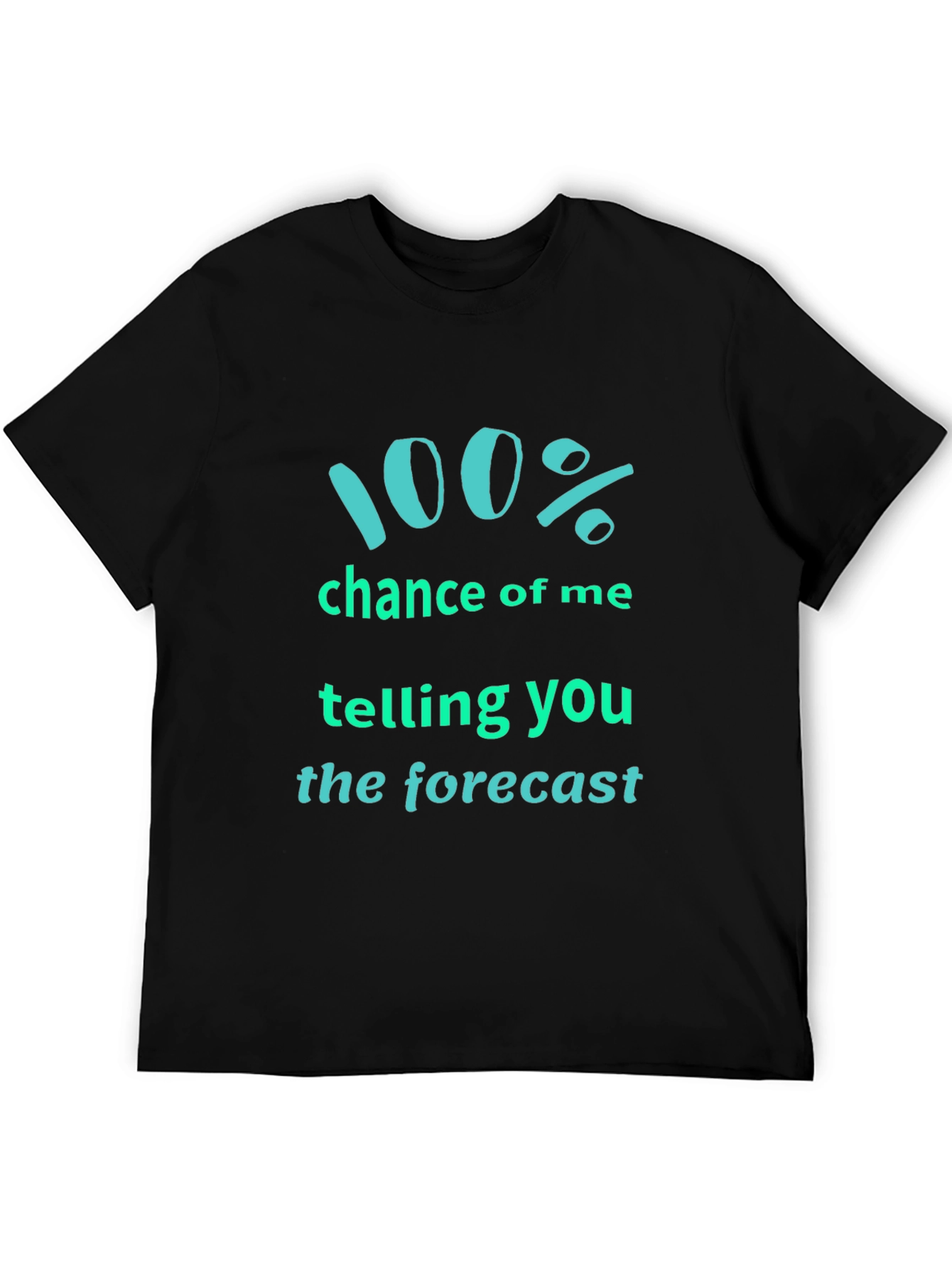 Black Forecast Telling T-Shirt: 100% Chance Funny Tee view 5
