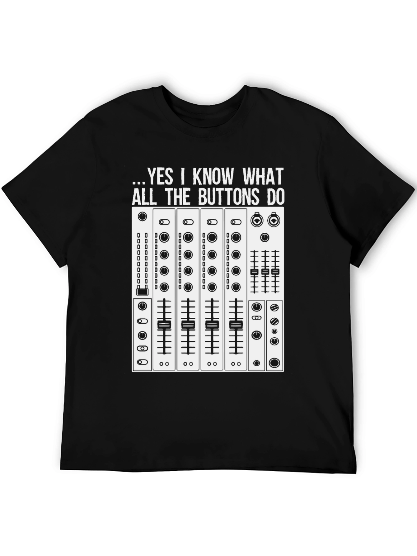 Black DJ Mixer T-Shirt - Yes I Know What All the Buttons Do view 5