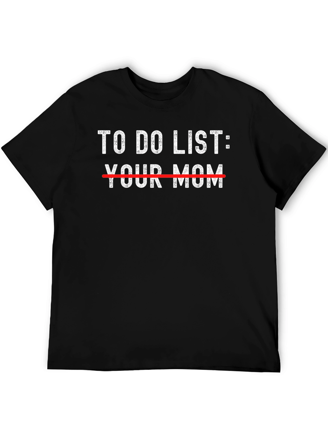 Black To Do List Your Mom Funny Black T-Shirt view 5