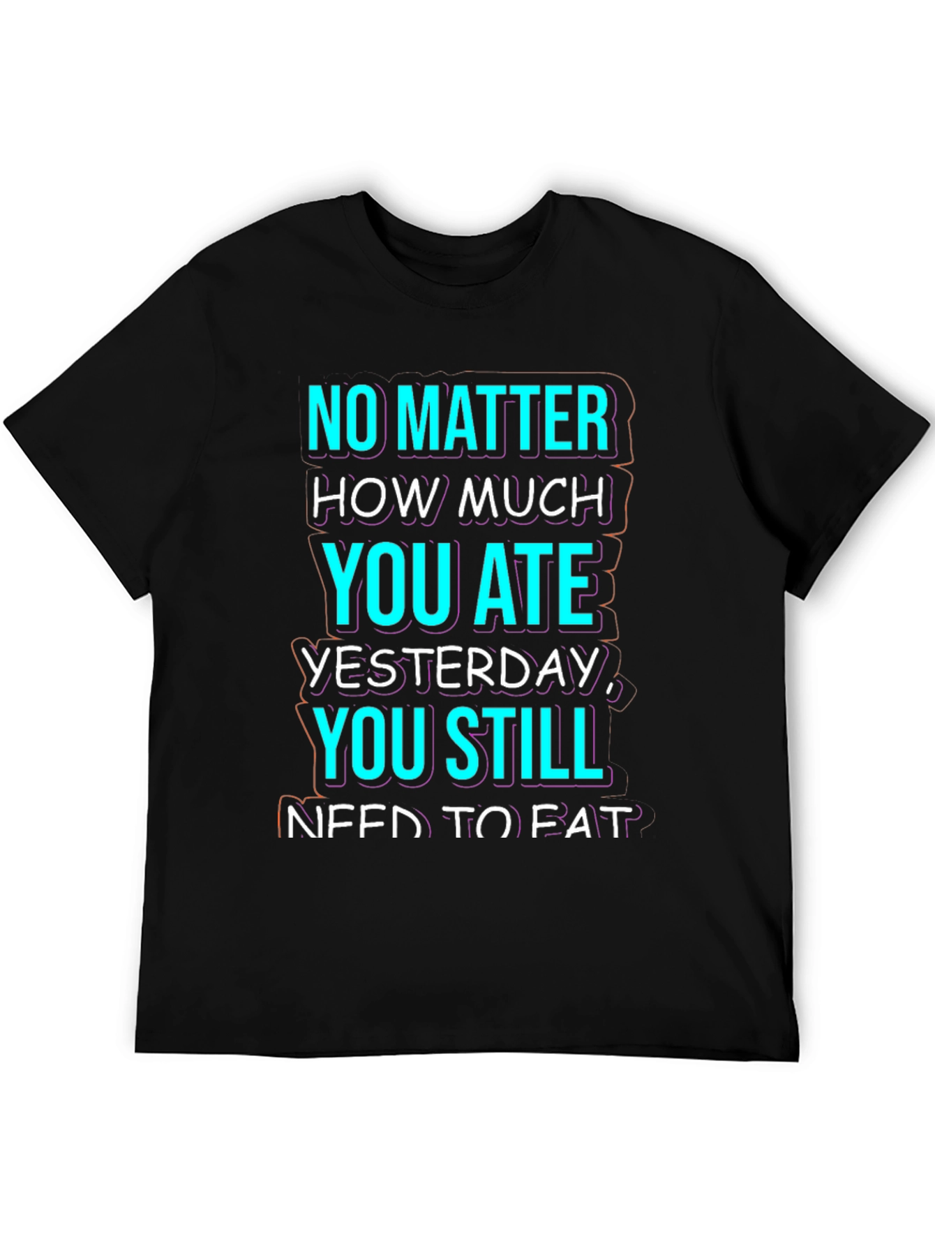 Black Funny No Matter How Much You Ate T-Shirt view 5