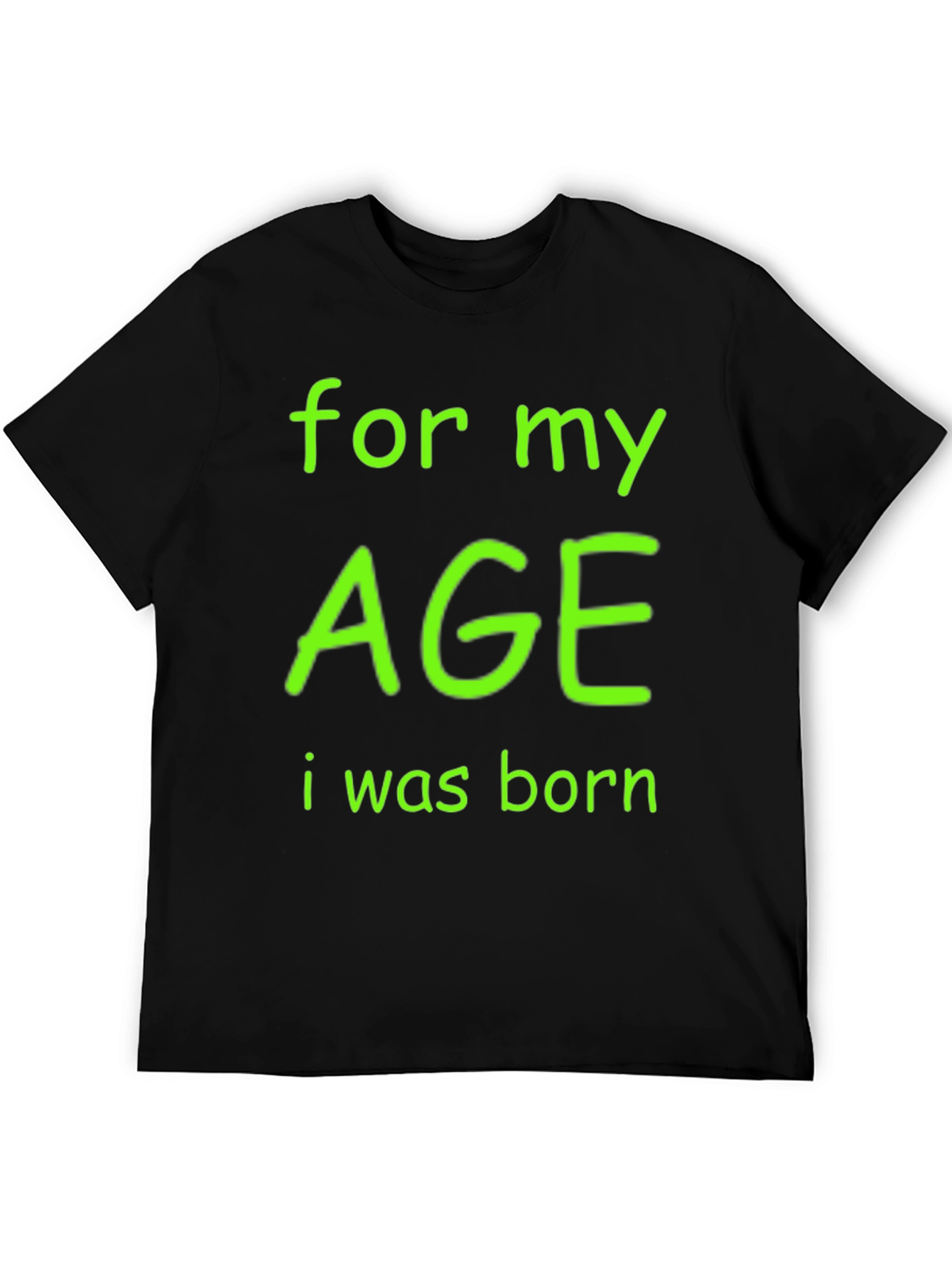 Black Funny Age T-Shirt - "For My Age I Was Born" view 5