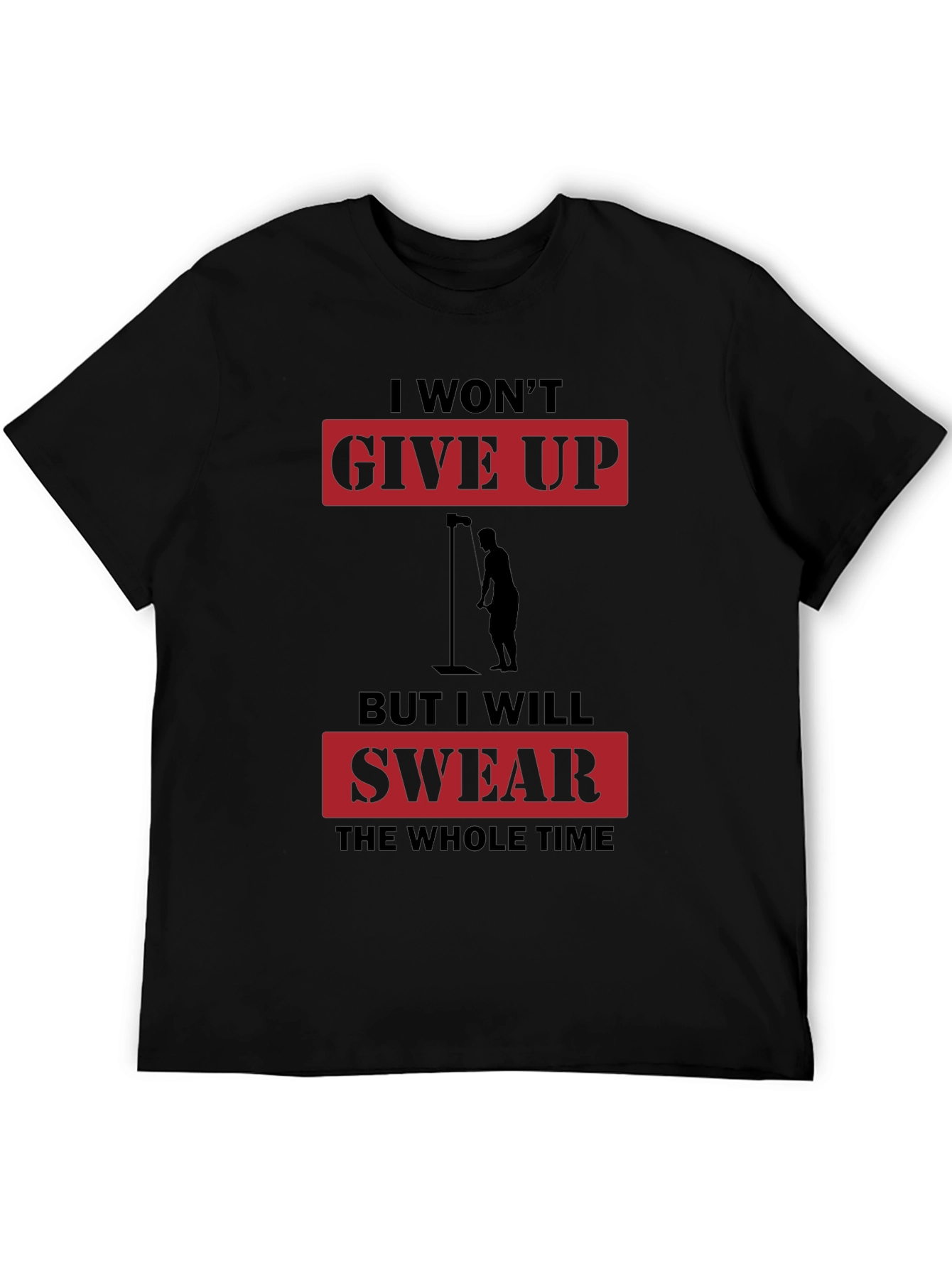 Black I Won't Give Up But I Will Swear T-Shirt view 5