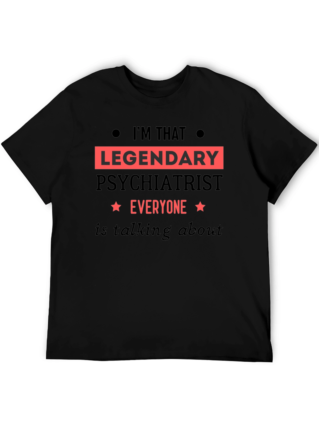Legendary Psychiatrist T-Shirt - 5