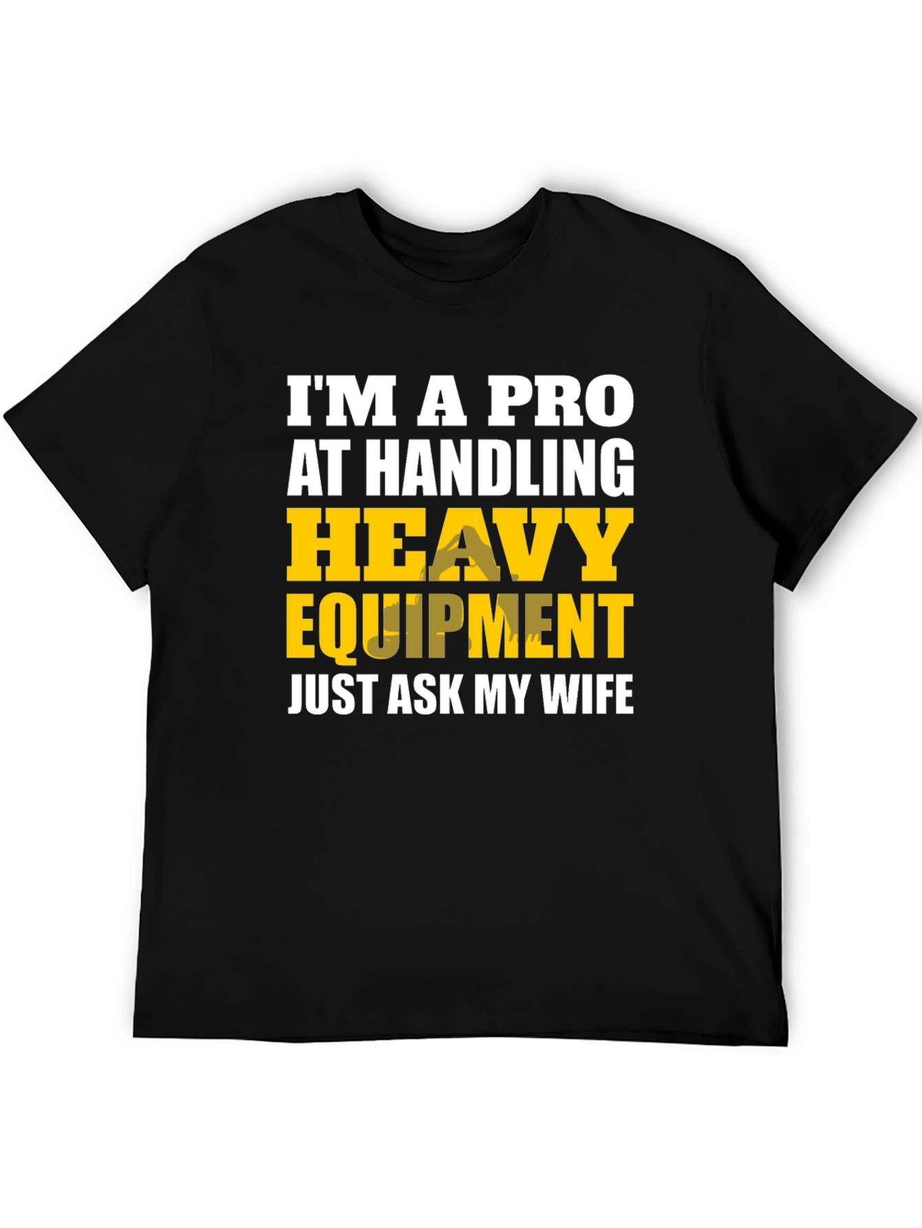 Black Heavy Equipment Pro Funny T-Shirt view 5