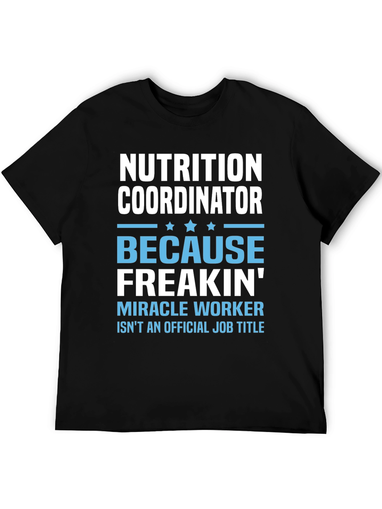 Nutrition Coordinator T-Shirt - Miracle Worker - 5