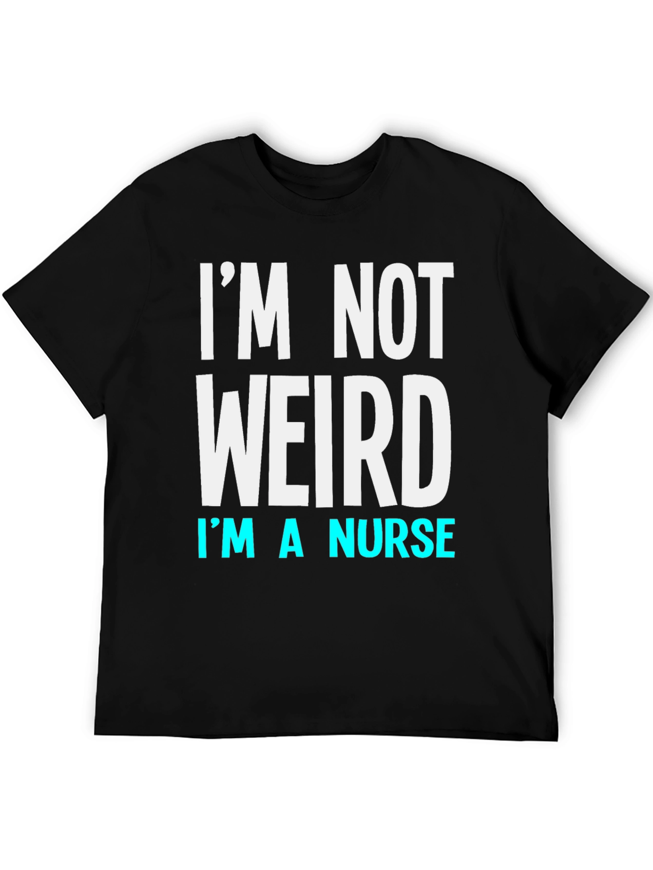 Black I'm Not Weird I'm a Nurse T-Shirt view 5
