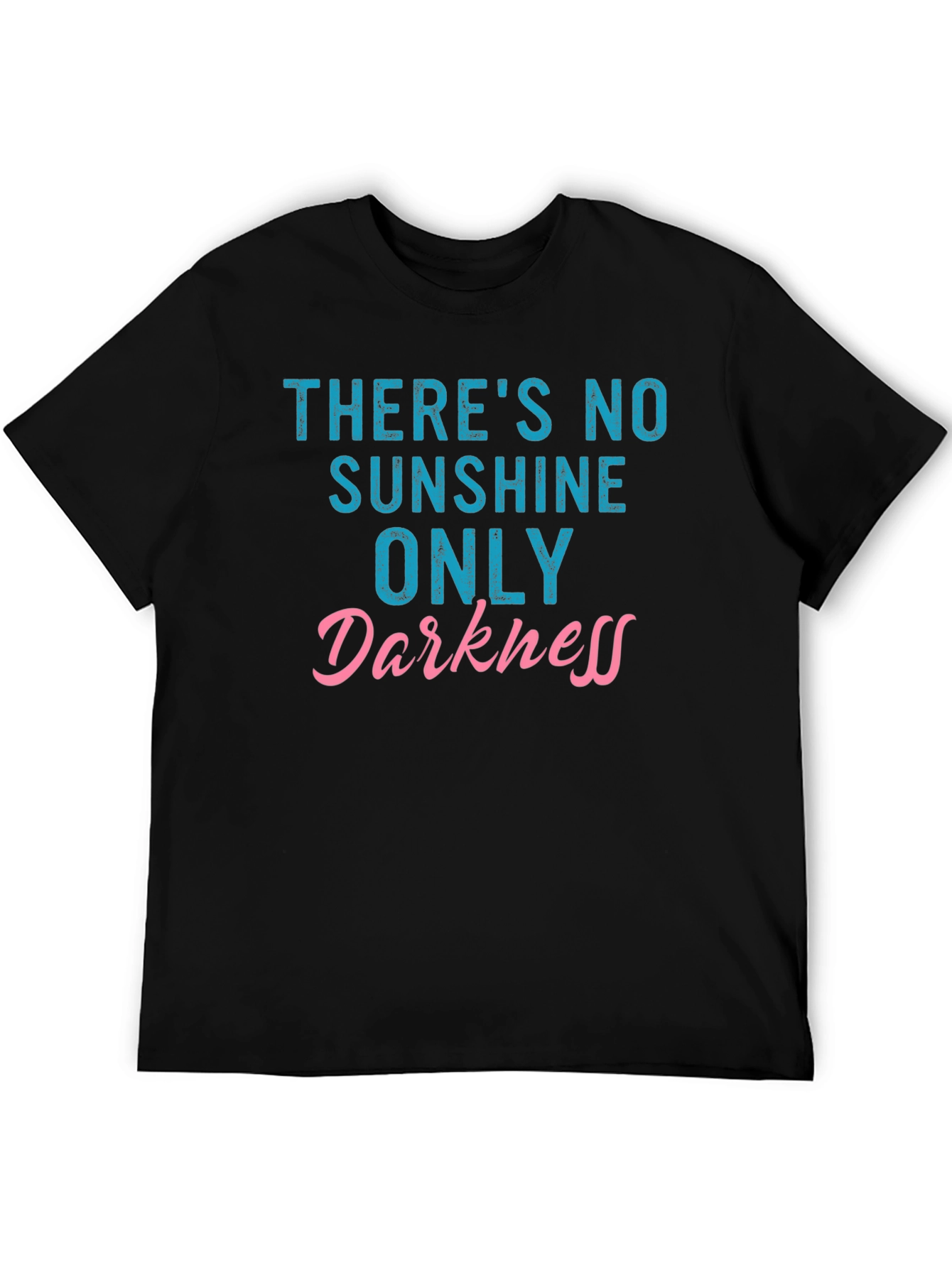 Black There's No Sunshine Only Darkness T-Shirt view 5