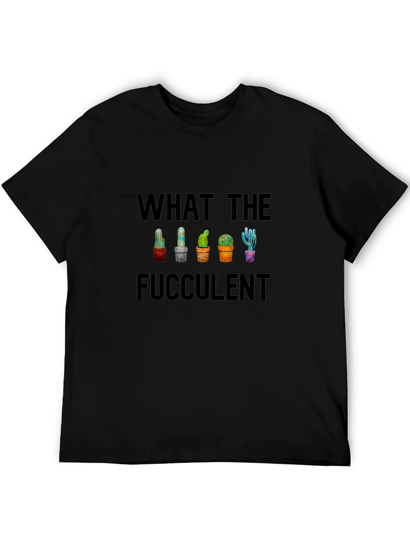 Black What the Fucculent Cactus T-Shirt - Funny Succulent Tee view 5