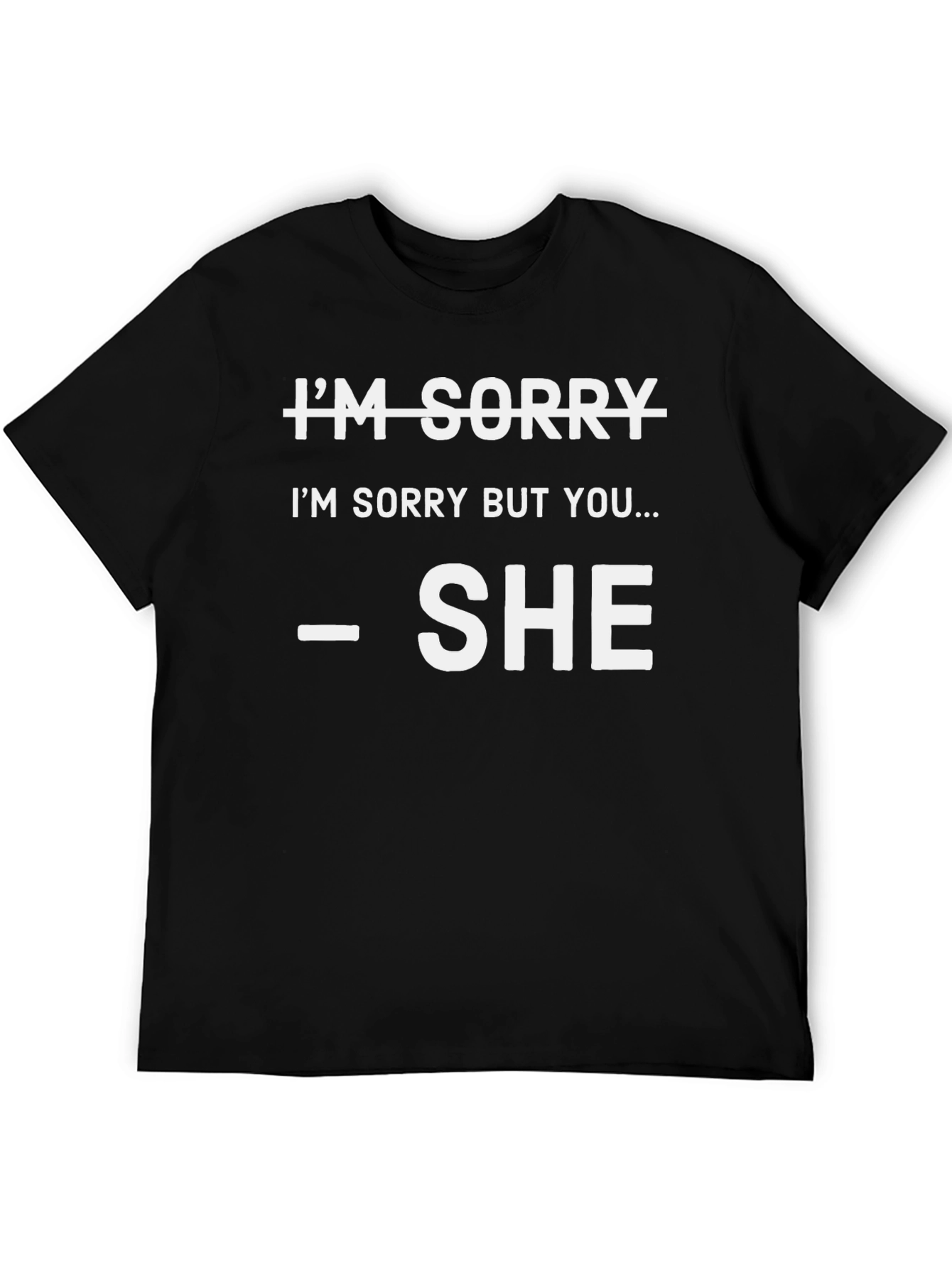 Black I'm Sorry T-Shirt - She Said It! view 5