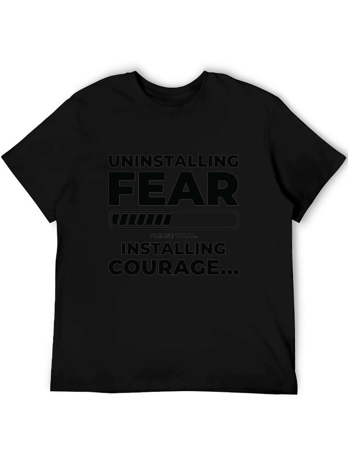 Black Uninstalling Fear Installing Courage Graphic T-Shirt view 5
