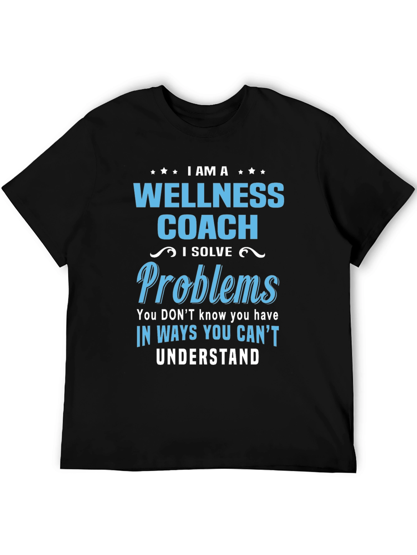 Black Wellness Coach T-Shirt - Solve Problems You Don't Know view 5