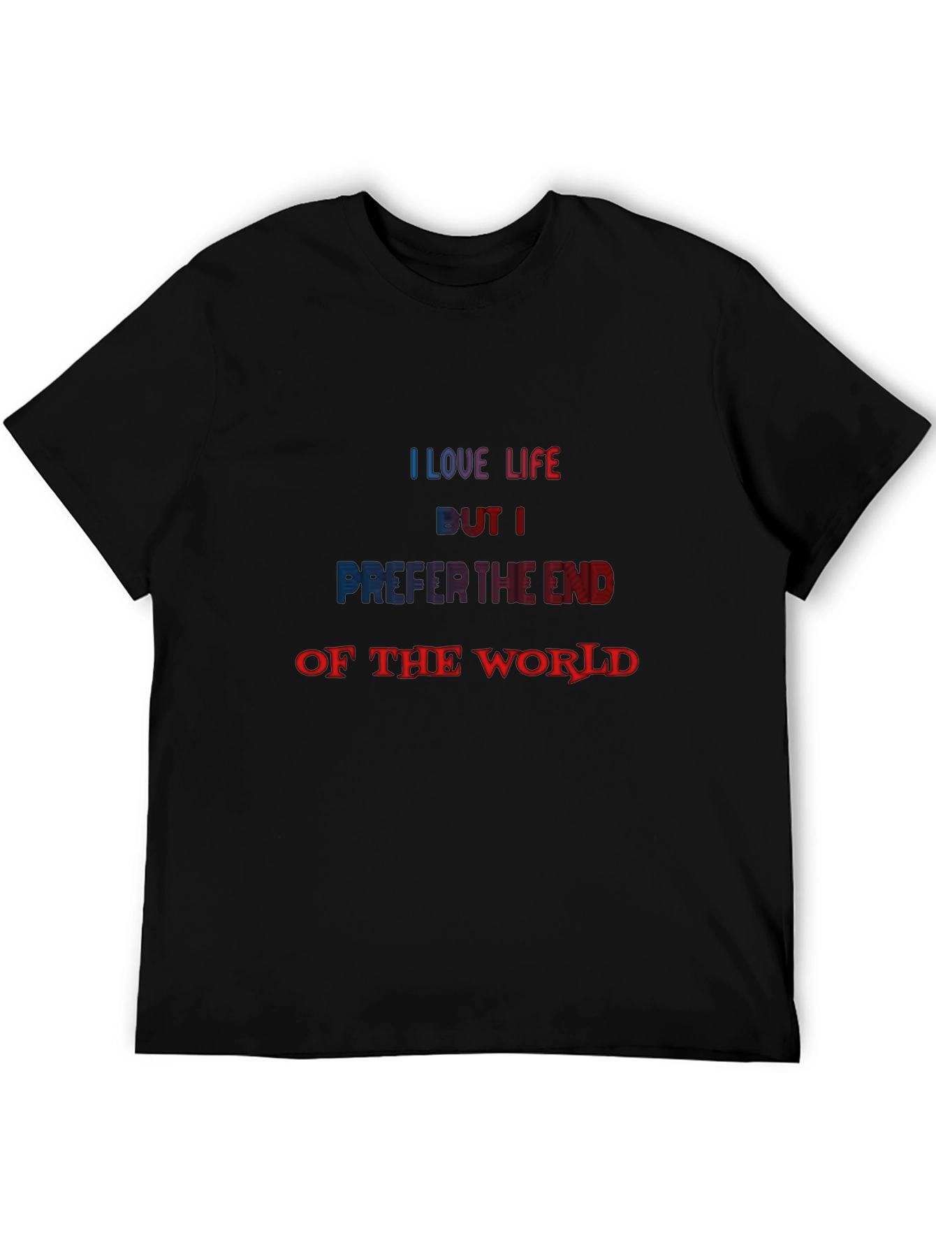 Black I Love Life But I Prefer the End of the World T-Shirt view 5