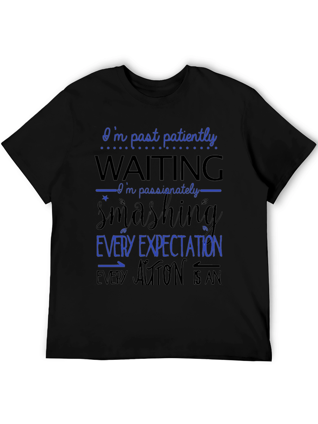 Black Bold Statement T-Shirt - Patiently Waiting, Smashing Expectations view 5