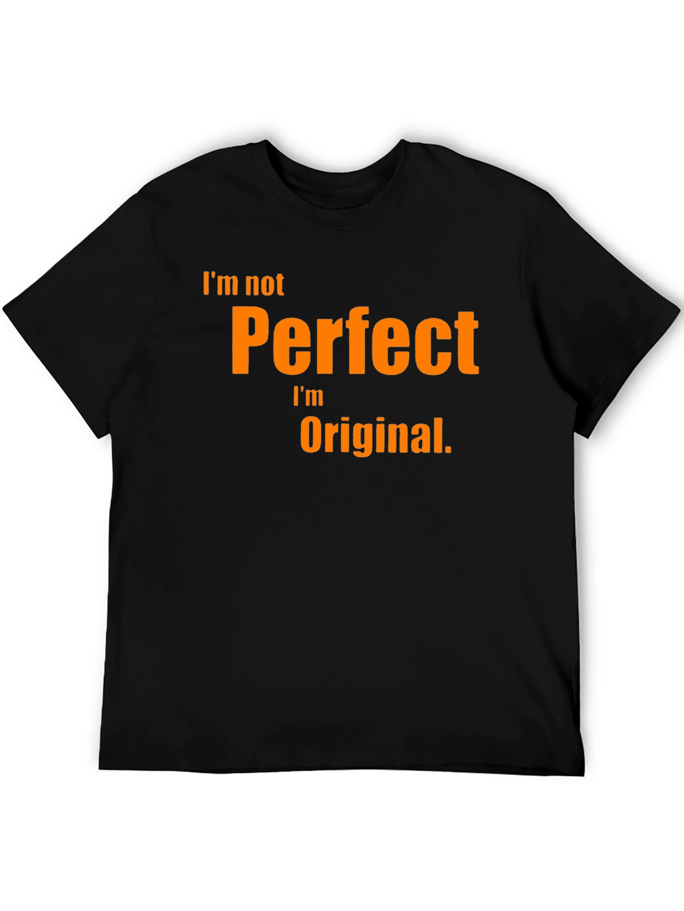 Black I'm Not Perfect, I'm Original T-Shirt view 5