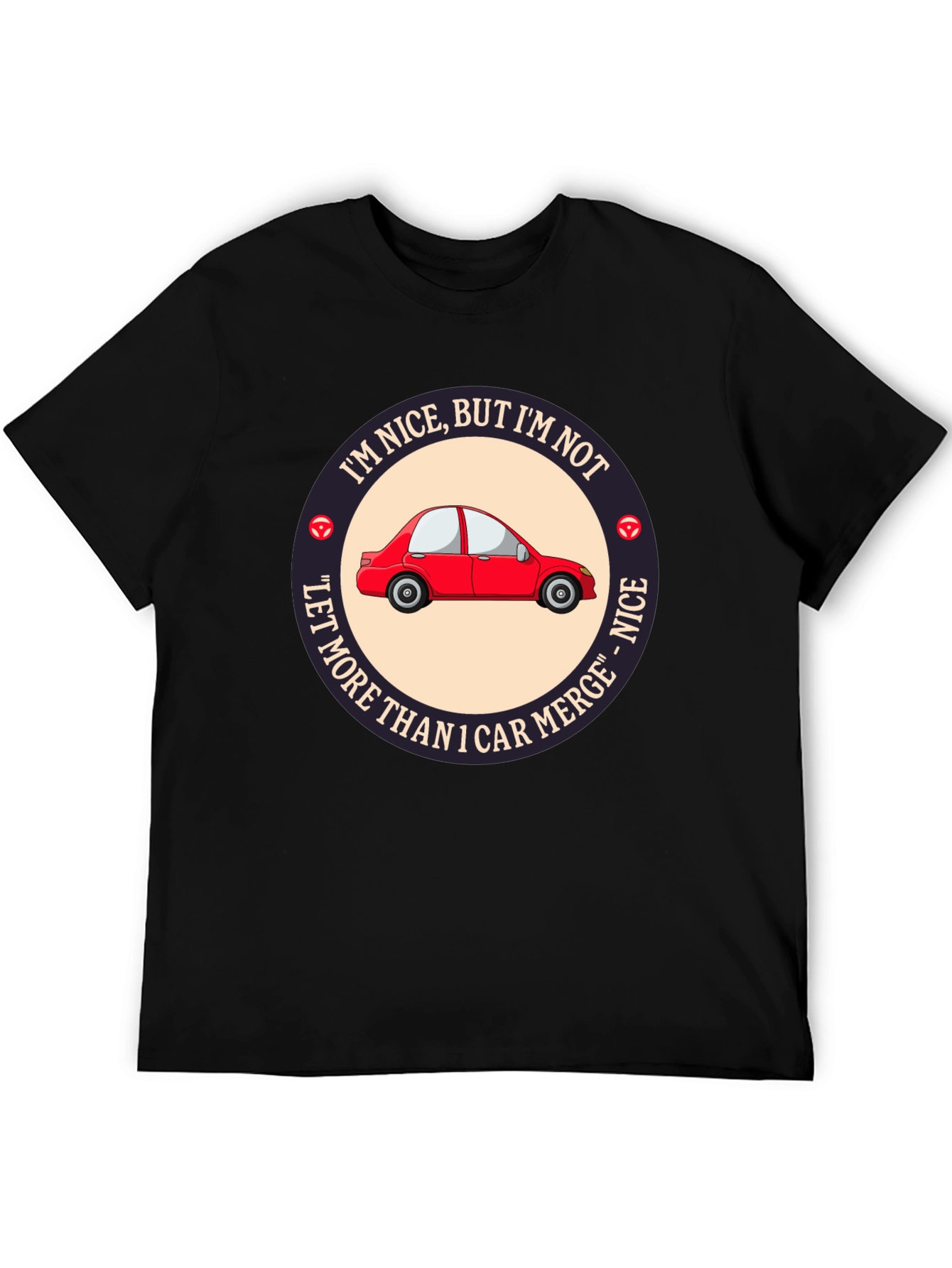 Black Funny Car Merge T-Shirt - I'm Nice But I'm Not Let More Than 1 Car Merge view 5