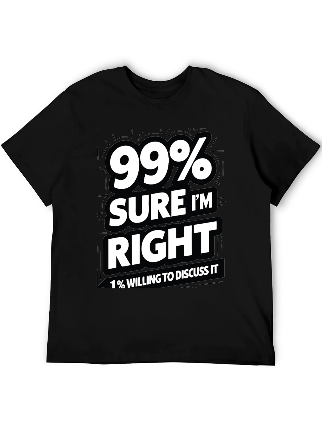 Black 99% Sure I'm Right Men's Graphic T-Shirt view 5