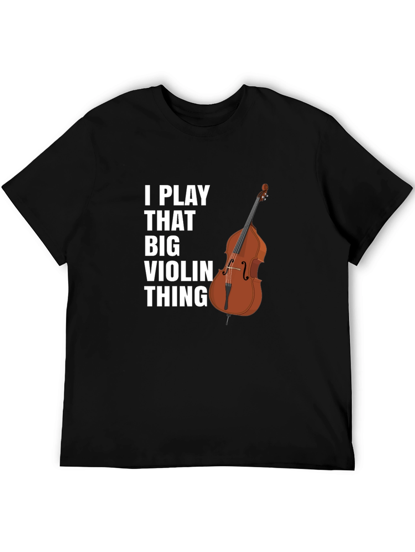 Black I Play That Big Violin Thing T-Shirt view 5