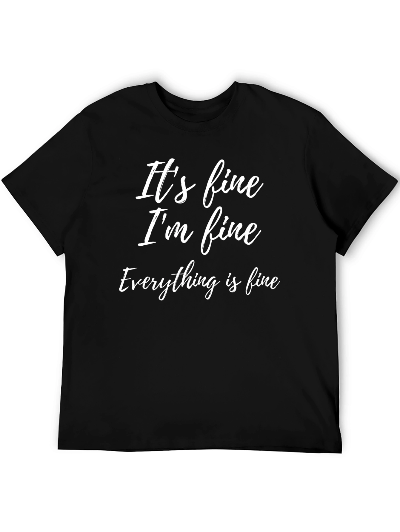 Black It's Fine I'm Fine Everything Is Fine Graphic Tee view 5