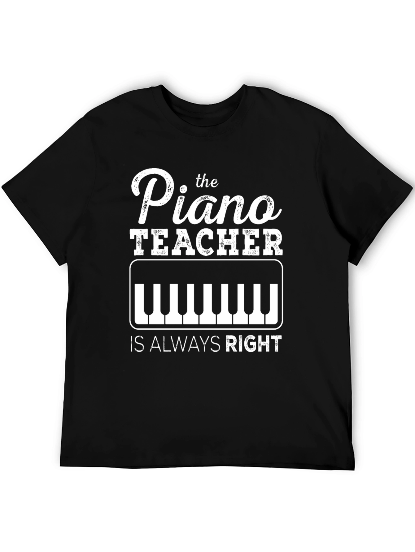 Black Piano Teacher T-Shirt - Always Right Funny Musician Tee view 5