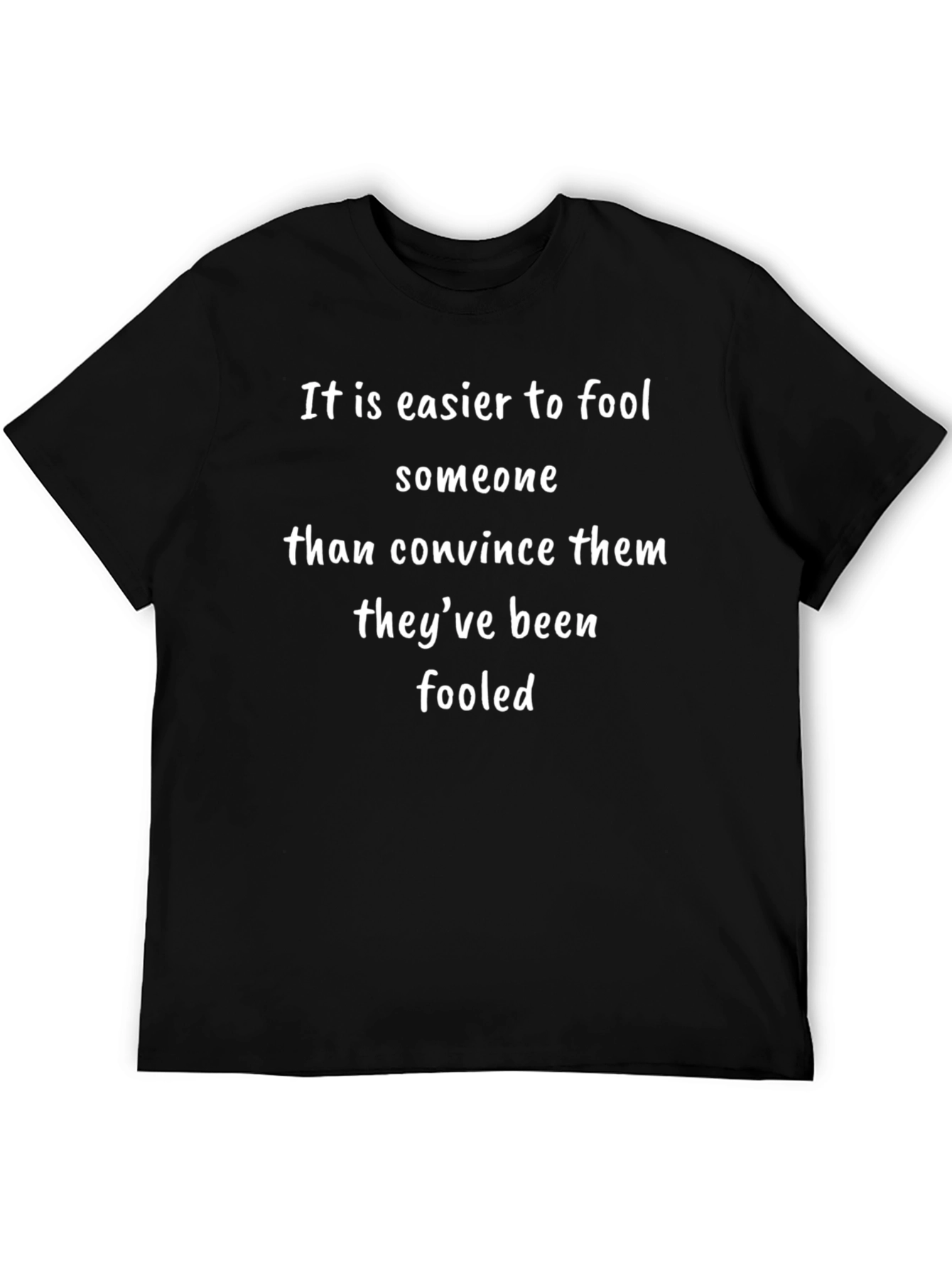 Black It is Easier to Fool Someone T-Shirt view 5