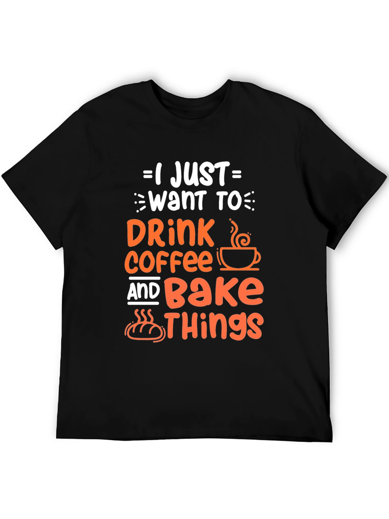 Black Coffee & Baking T-Shirt - I Just Want to Drink Coffee and Bake Things view 5