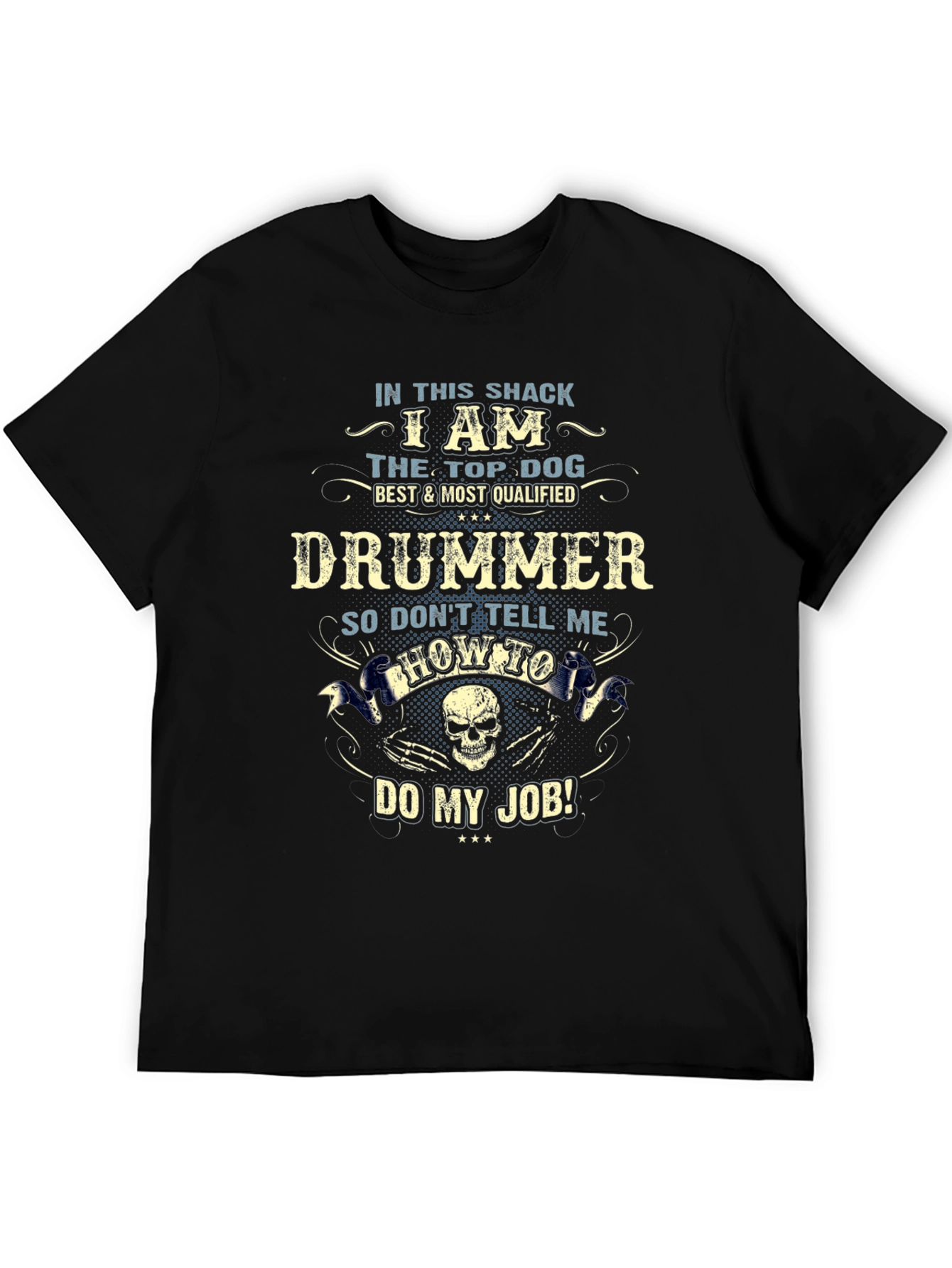 Black Drummer T-Shirt: Top Dog, Don't Tell Me How to Do My Job! view 5