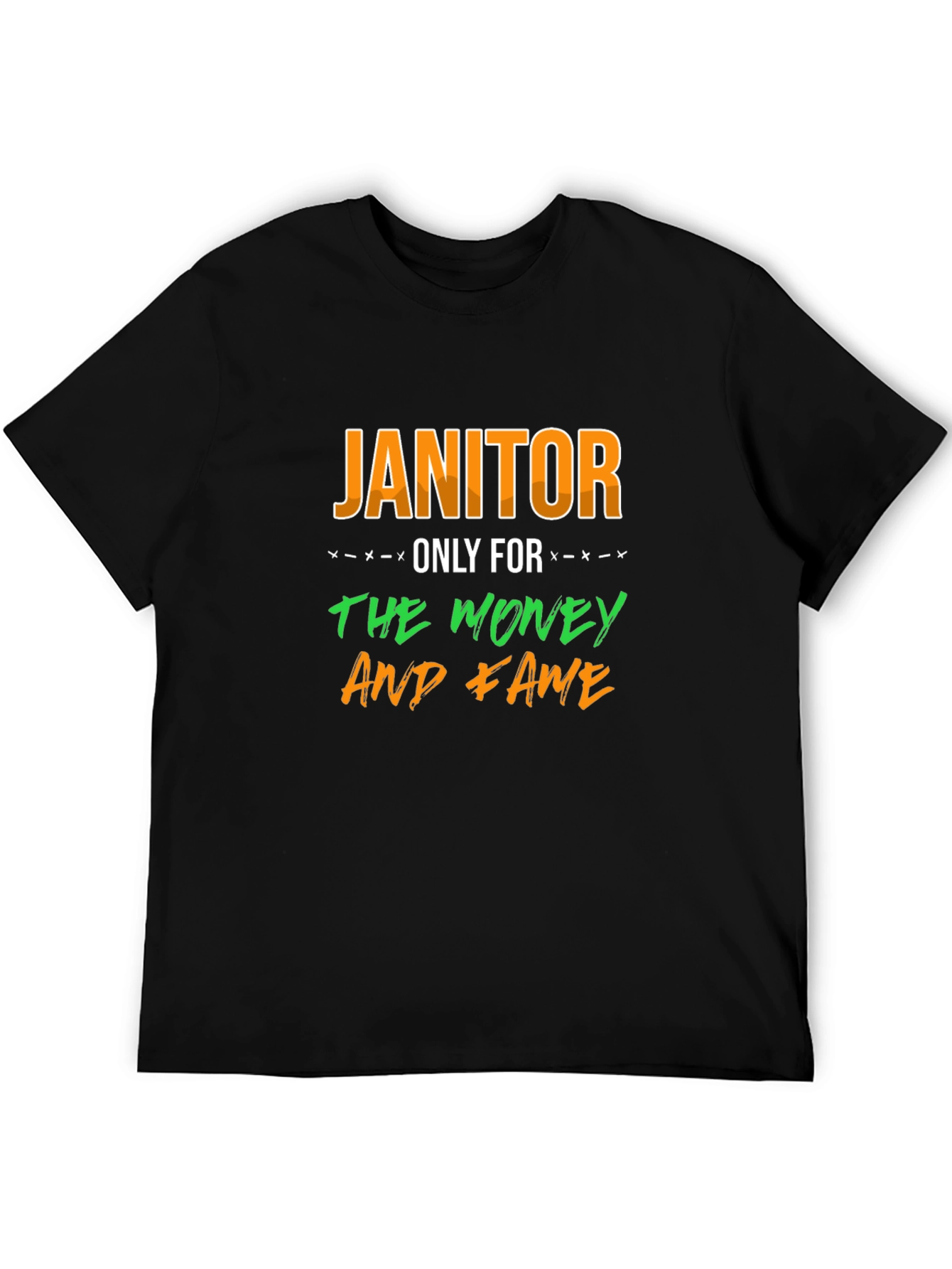 Janitor Only For The Money And Fame T-Shirt - 5