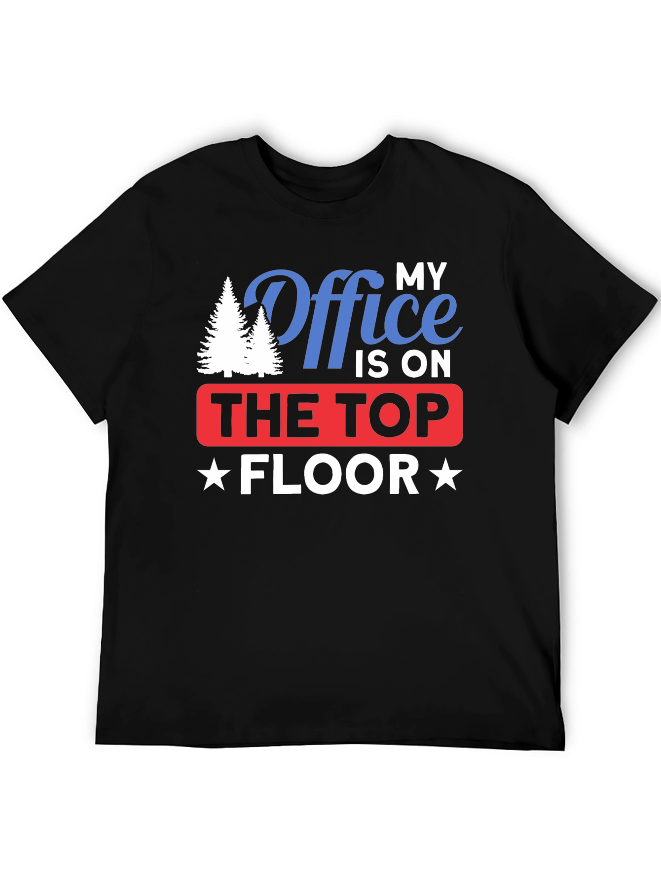 Black My Office is on The Top Floor T-Shirt view 5