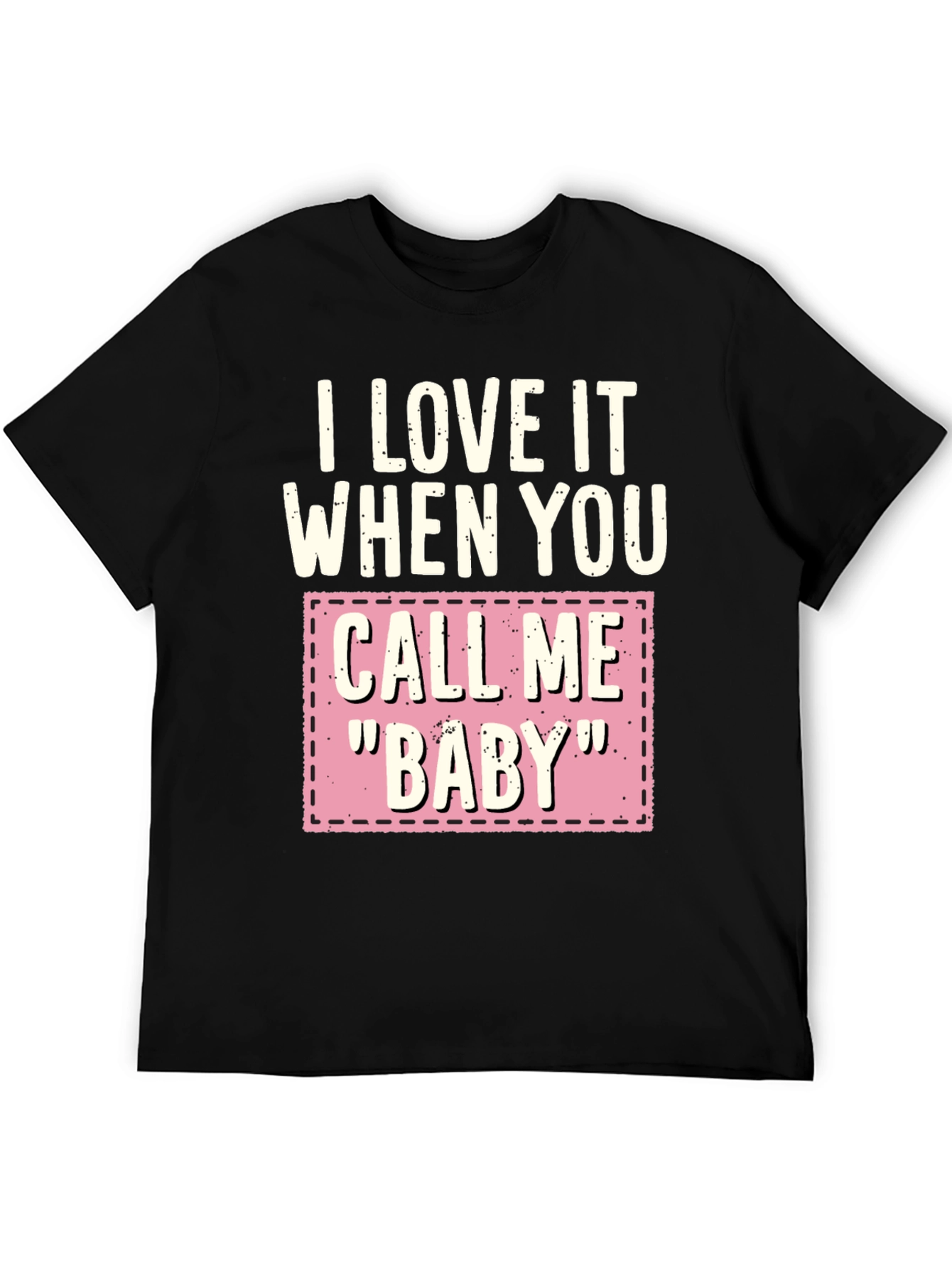 Black I Love It When You Call Me "Baby" T-Shirt view 5
