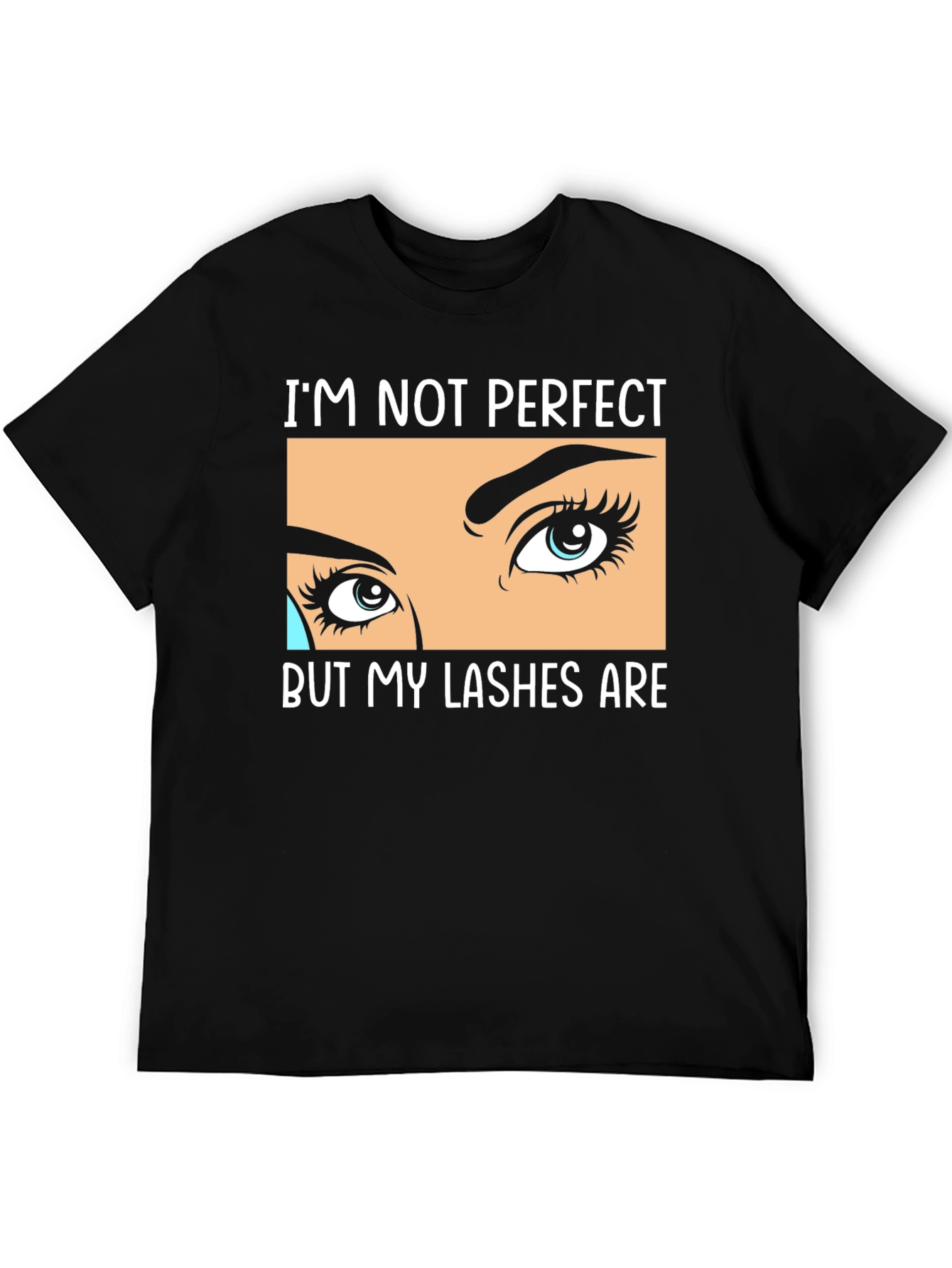 Black I'm Not Perfect But My Lashes Are Black T-Shirt view 5