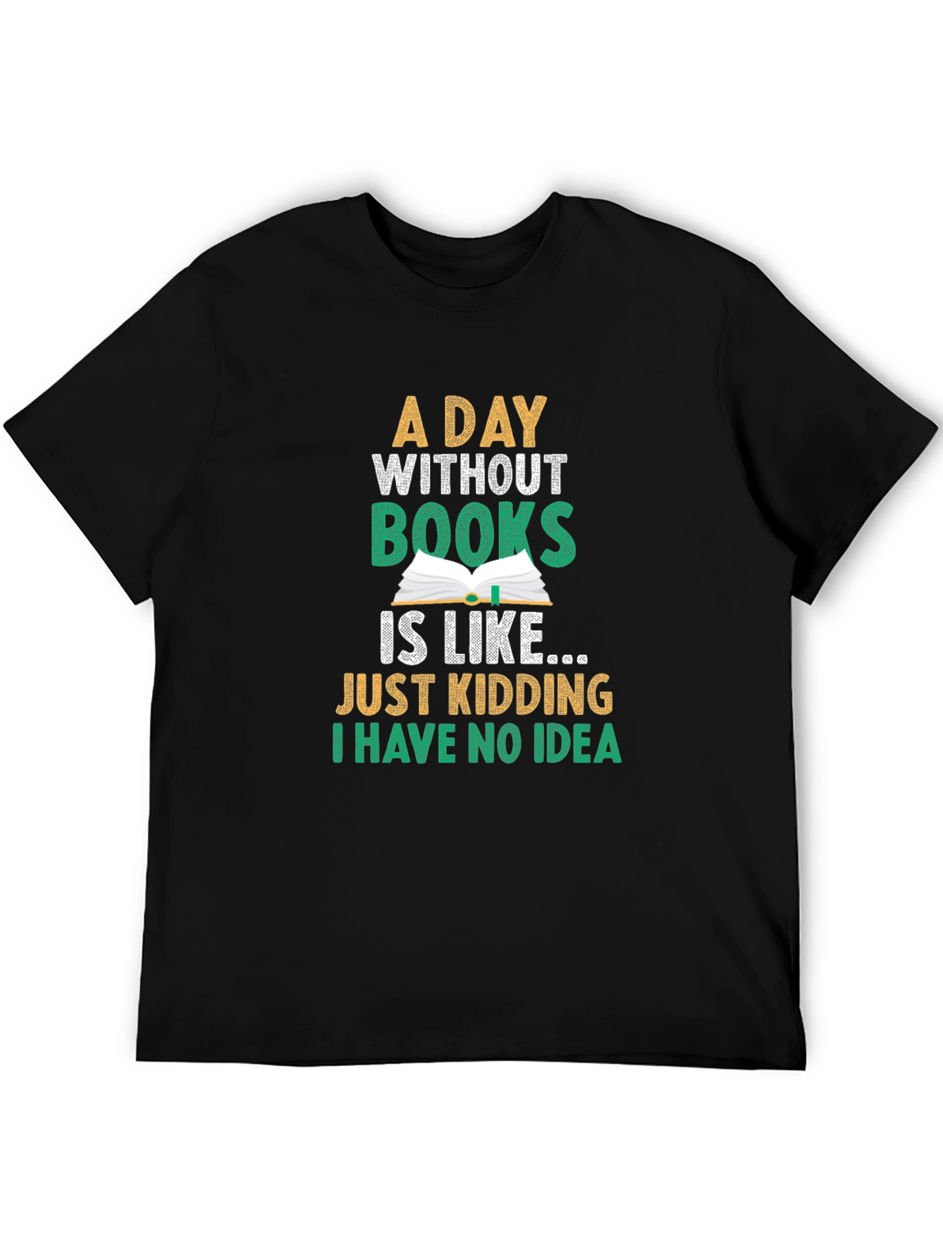 Black A Day Without Books Funny T-Shirt view 5