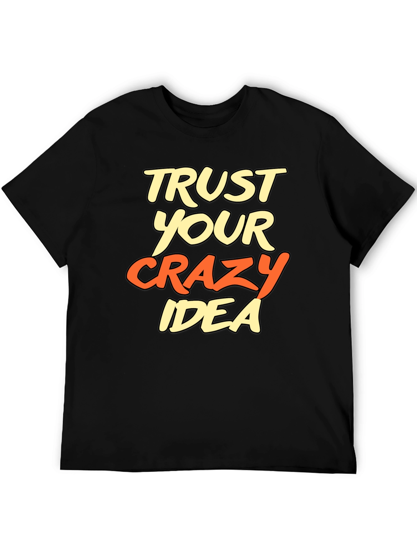 Black Trust Your Crazy Idea Graphic T-Shirt view 5