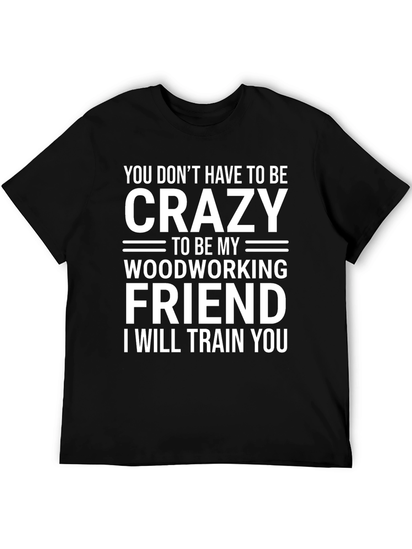 Black Crazy Woodworking Friend T-Shirt: Train You view 5