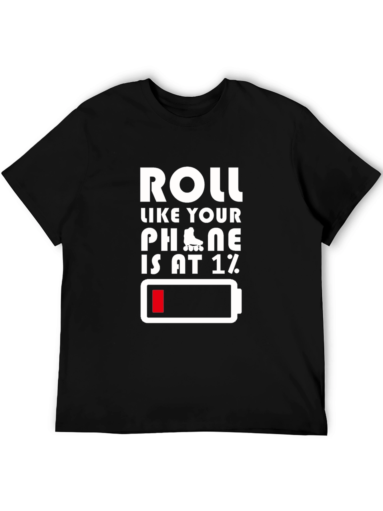 Black Roll Like Your Phone Is at 1% Funny T-Shirt view 5