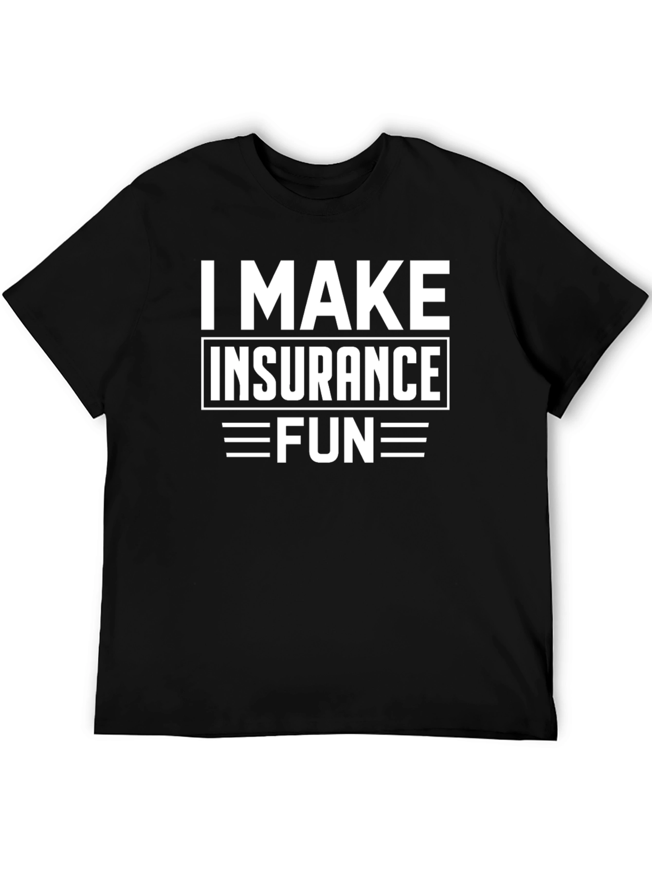 Black I Make Insurance Fun T-Shirt - Black Cotton Tee view 5